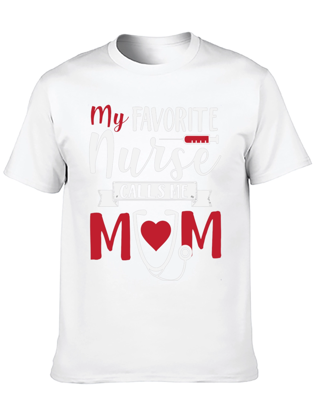 My Favorite Nurse Calls Me MOM Tee