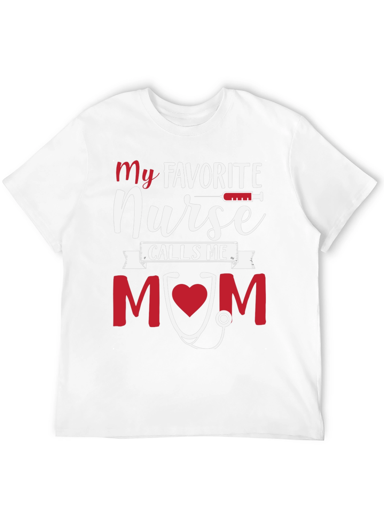 My Favorite Nurse Calls Me MOM Tee