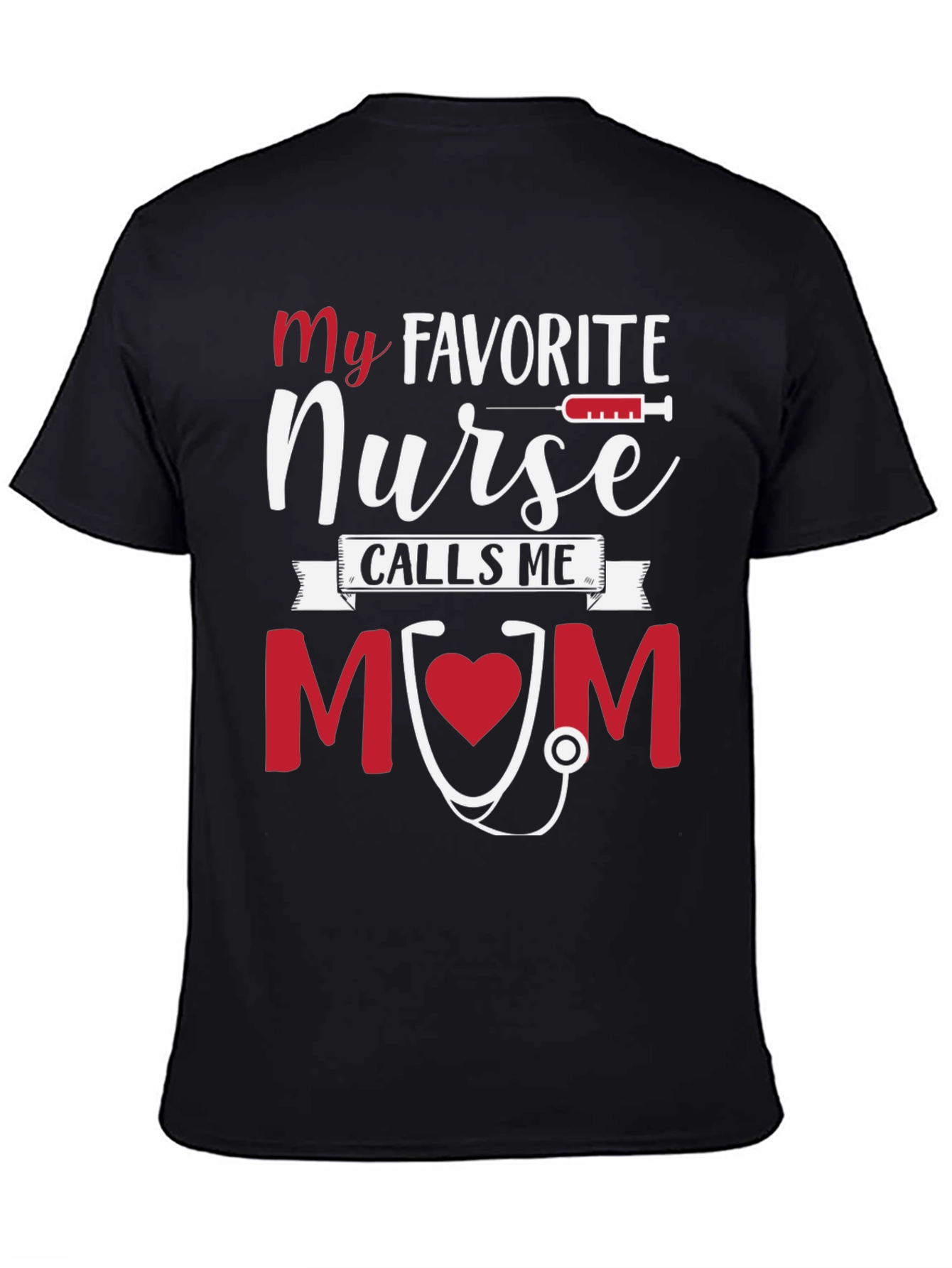 My Favorite Nurse Calls Me MOM Tee