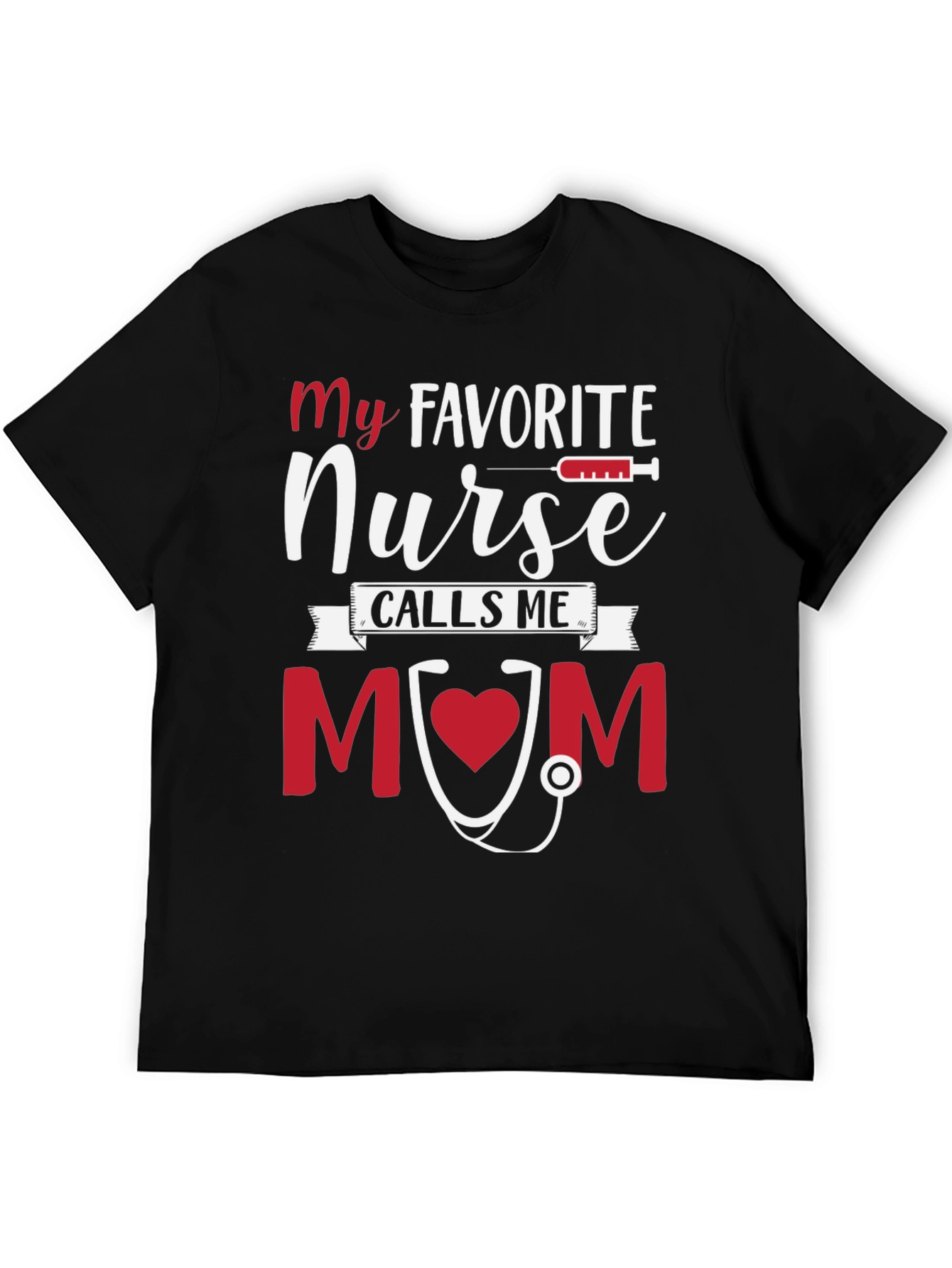 My Favorite Nurse Calls Me MOM Tee