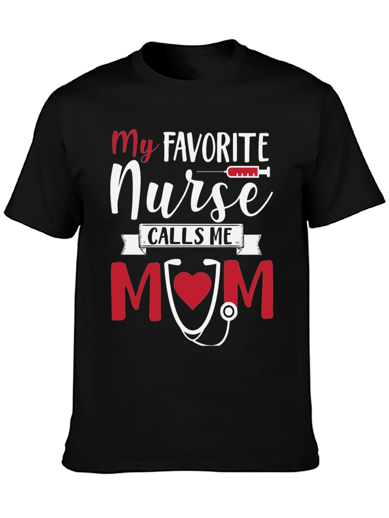 My Favorite Nurse Calls Me MOM Tee