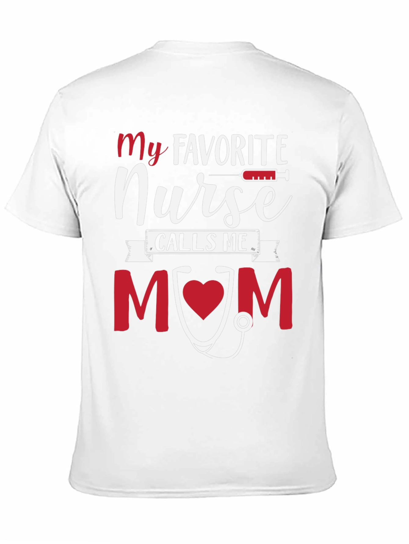 My Favorite Nurse Calls Me MOM Tee