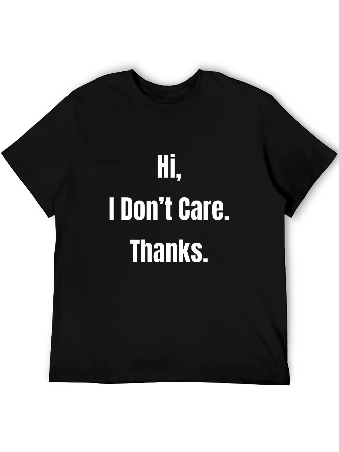 Hi I Dont Care. Thanks. Graphic Tee