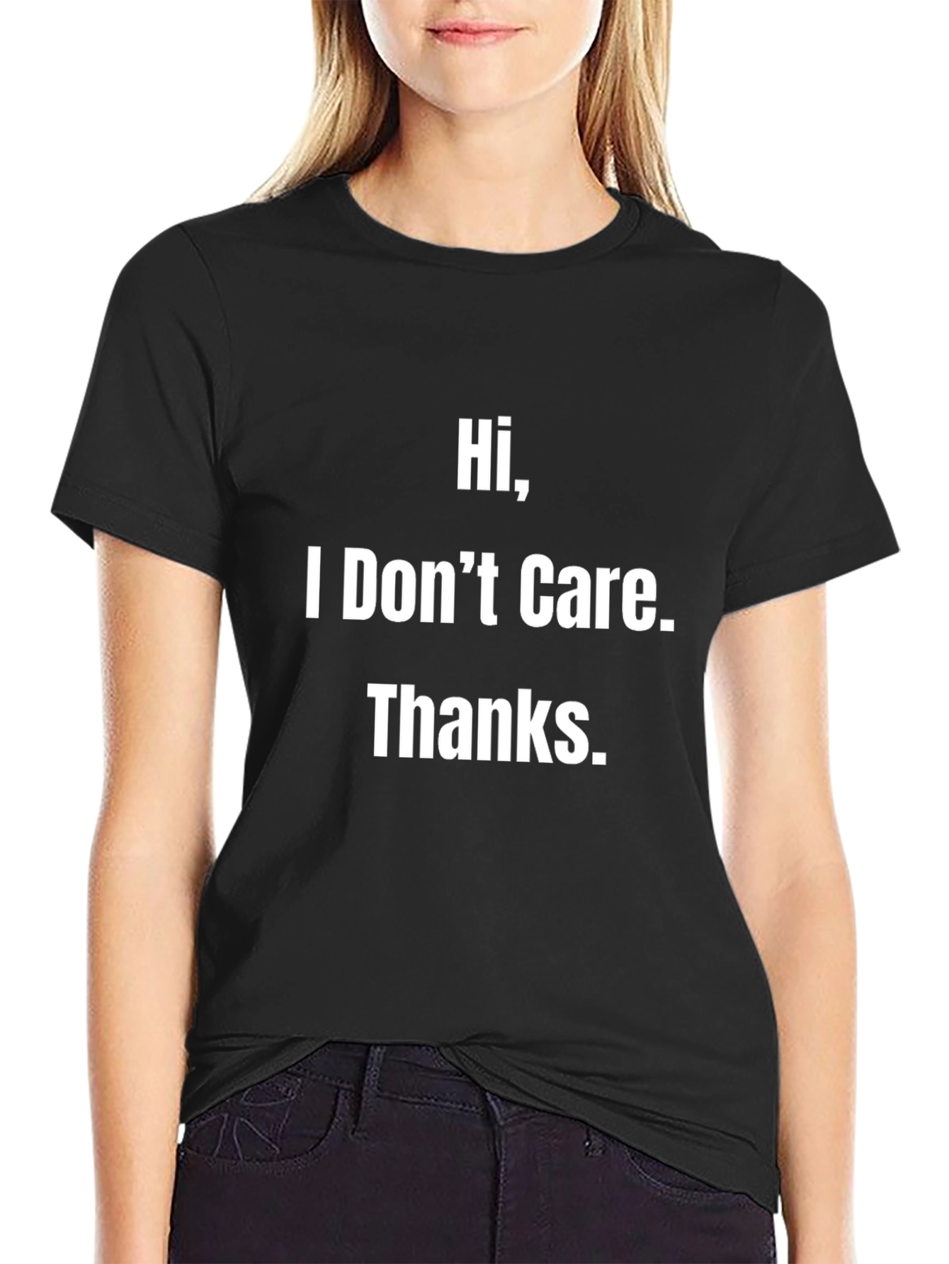 Hi I Dont Care. Thanks. Graphic Tee