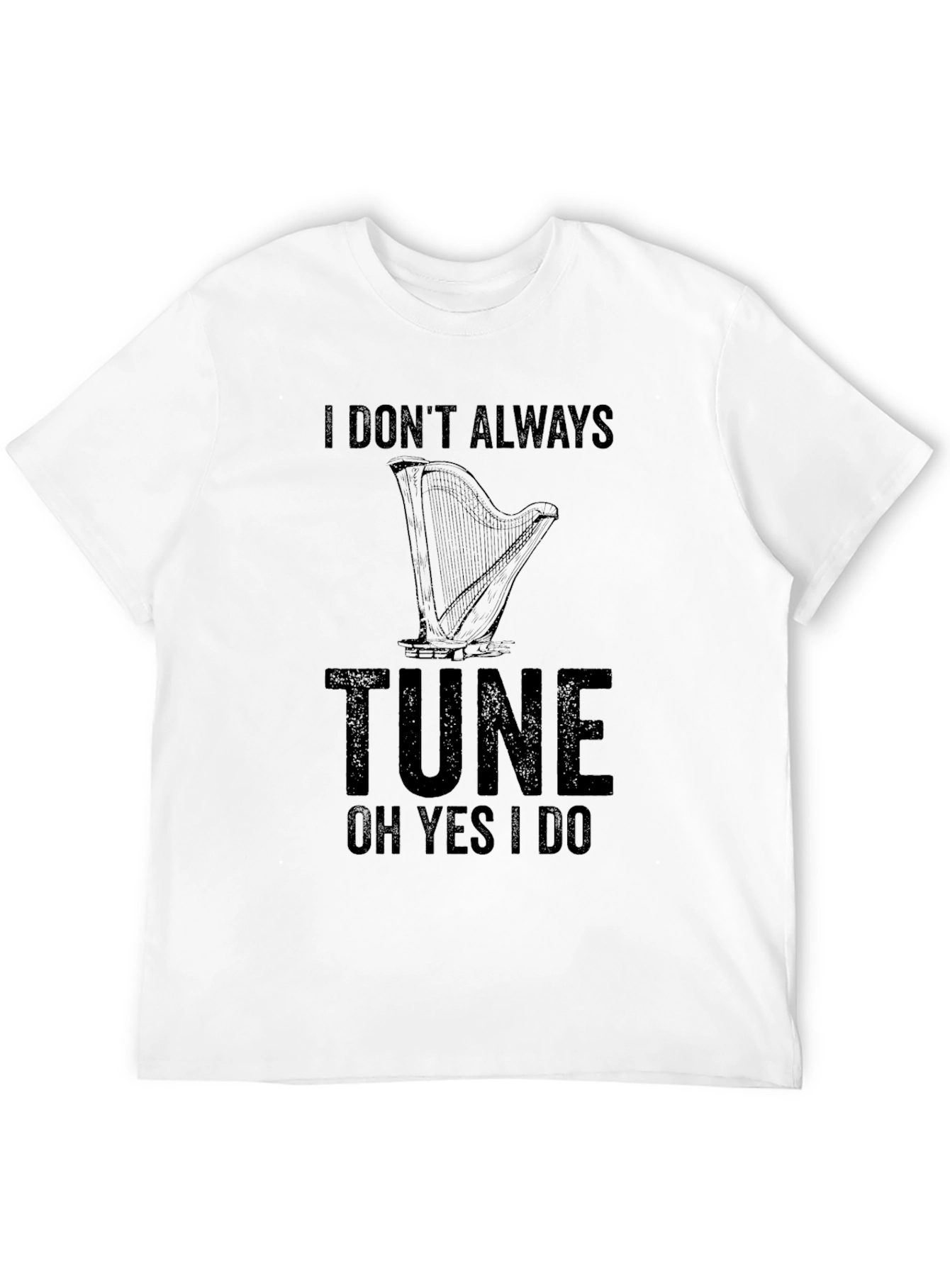 I Dont Always Tune Harp Graphic T-Shirt