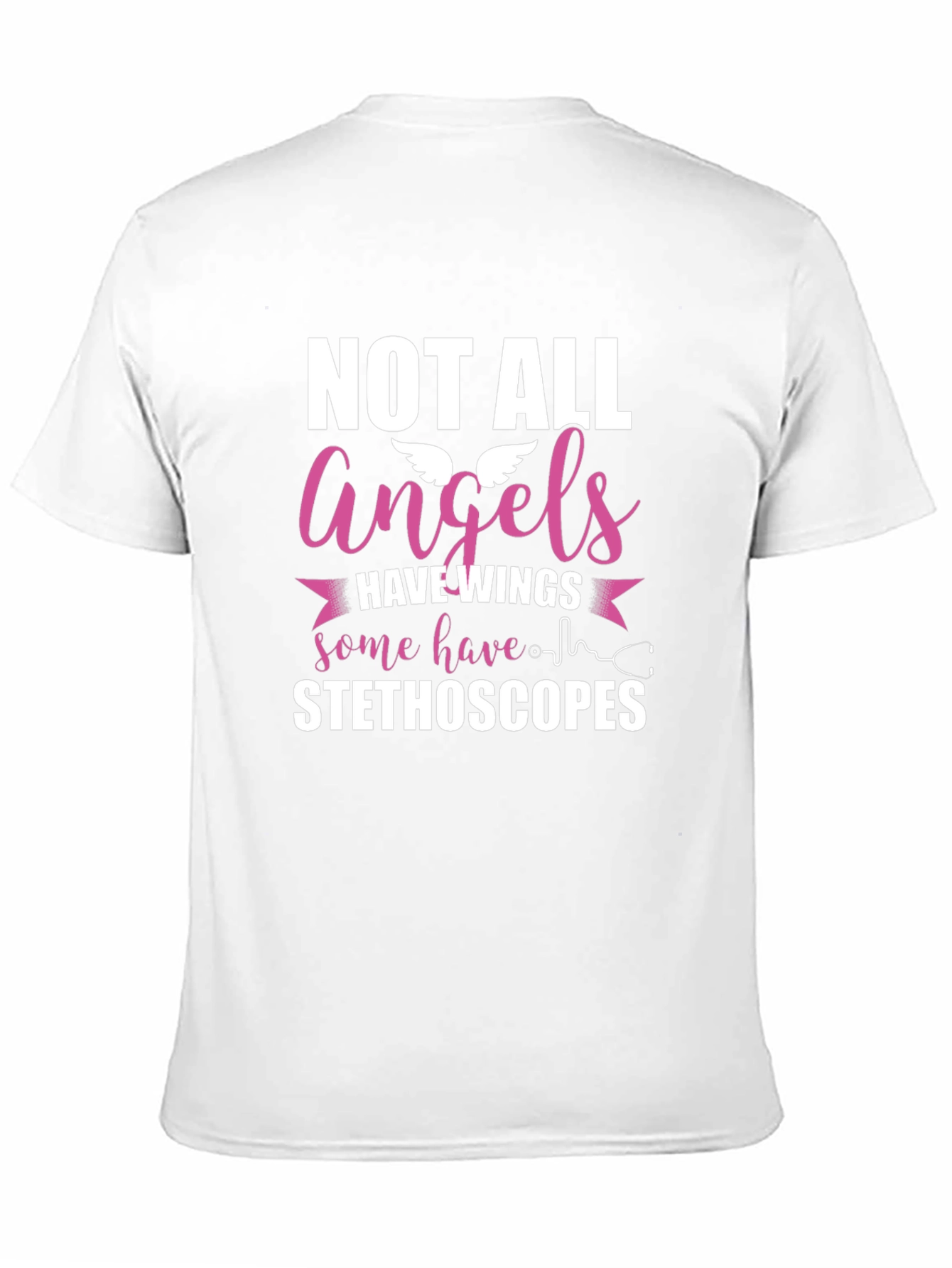 Not All Angels Have Wings Stethoscope T-Shirt