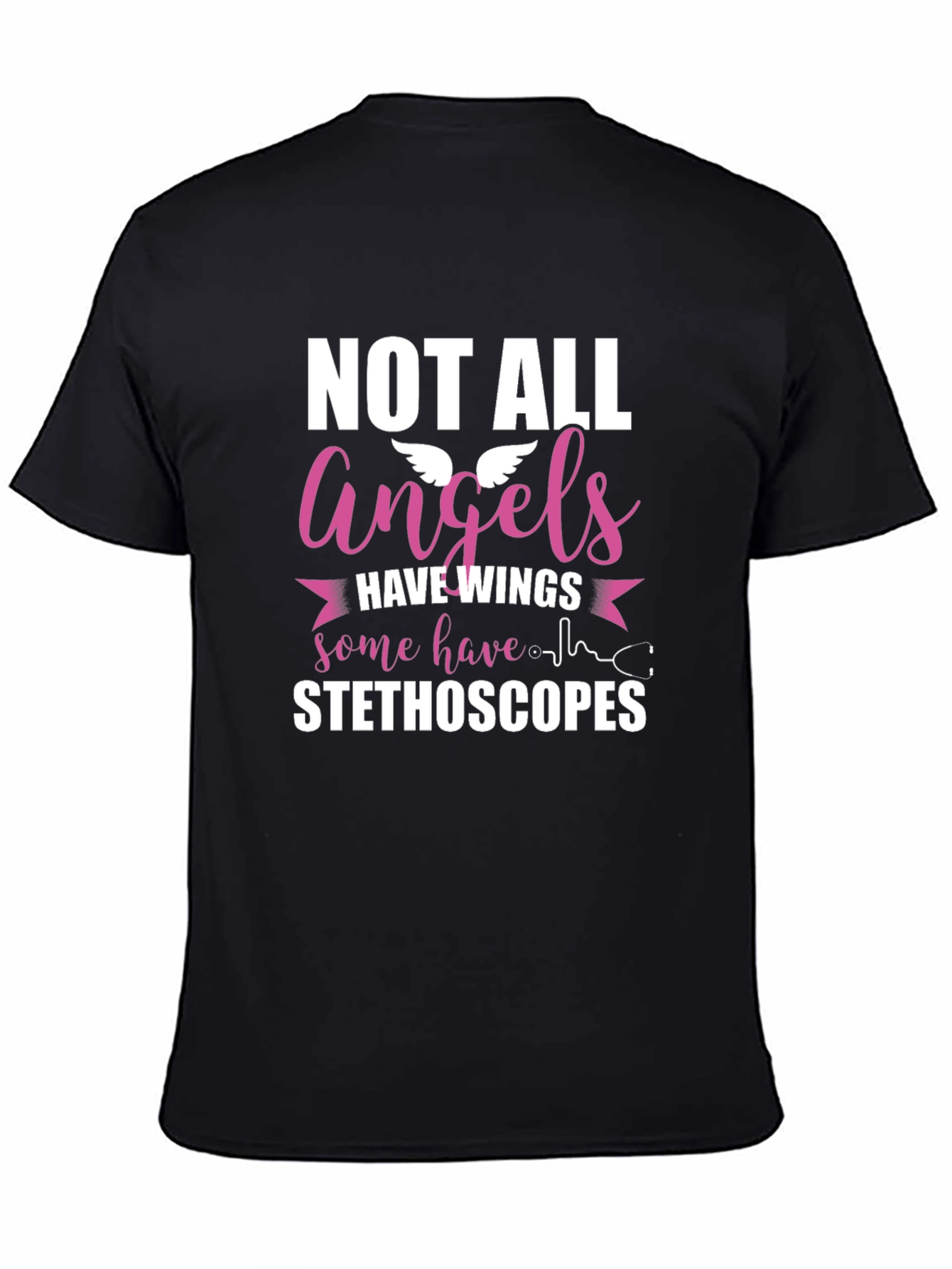 Not All Angels Have Wings Stethoscope T-Shirt