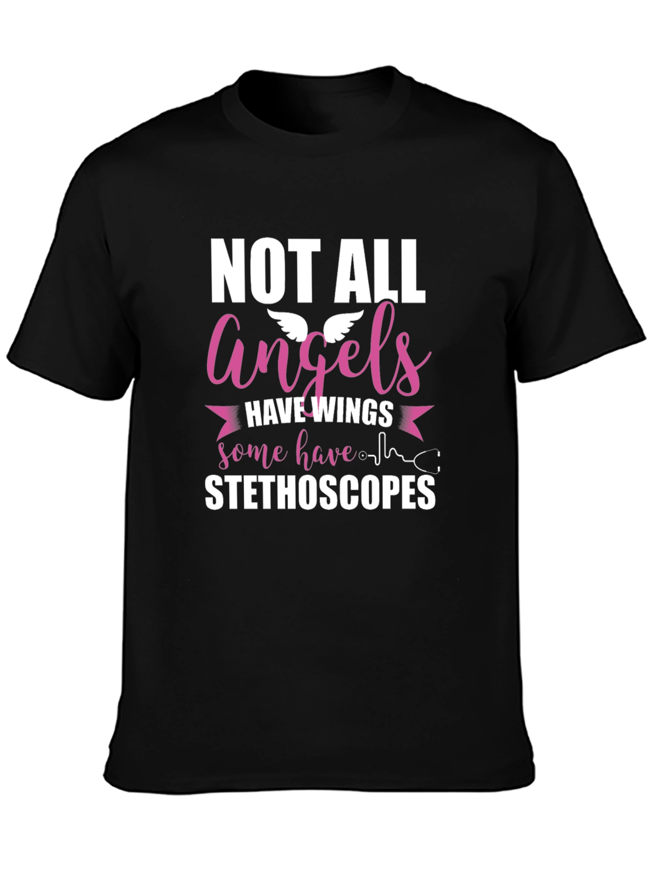 Not All Angels Have Wings Stethoscope T-Shirt