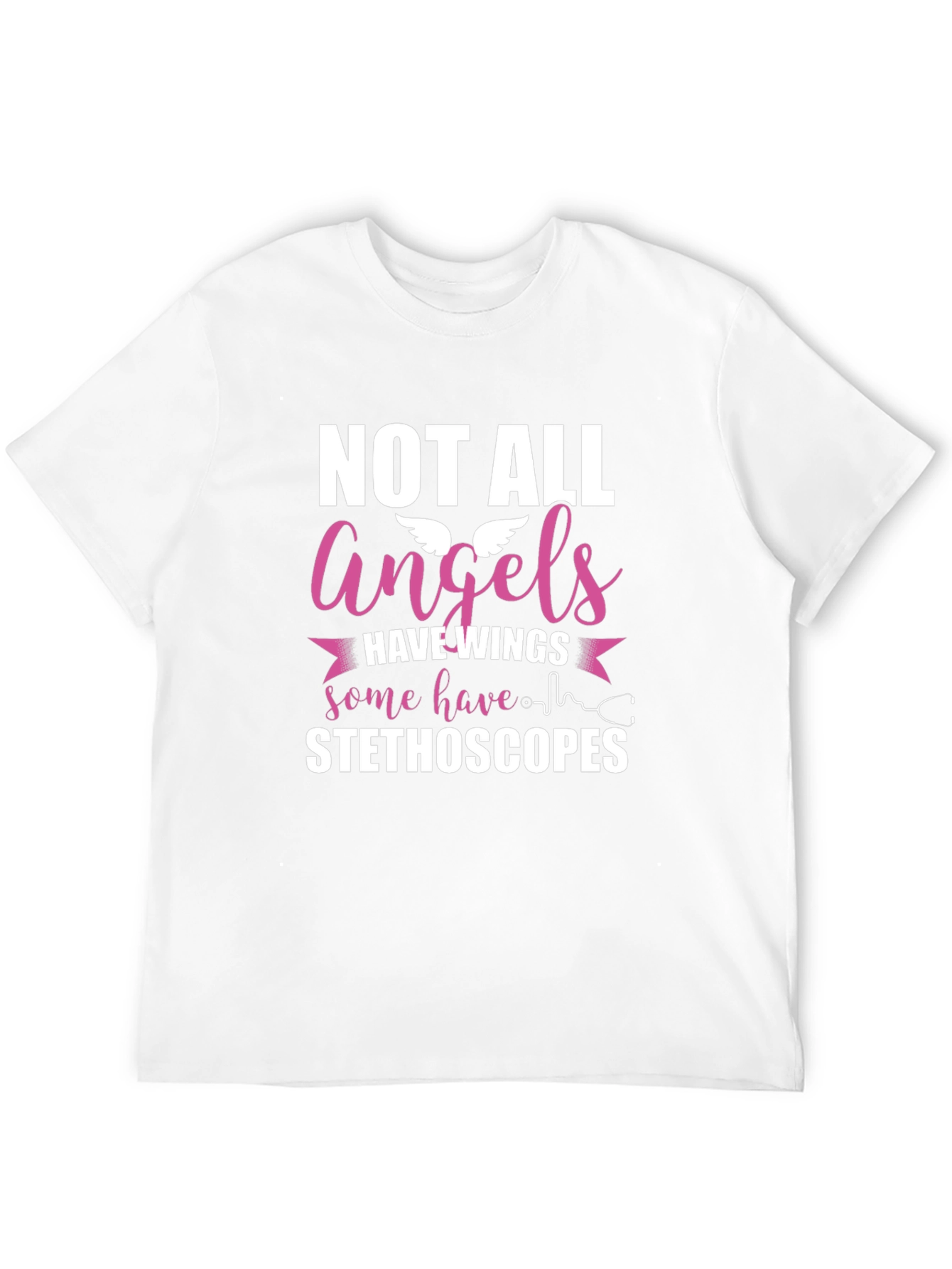 Not All Angels Have Wings Stethoscope T-Shirt