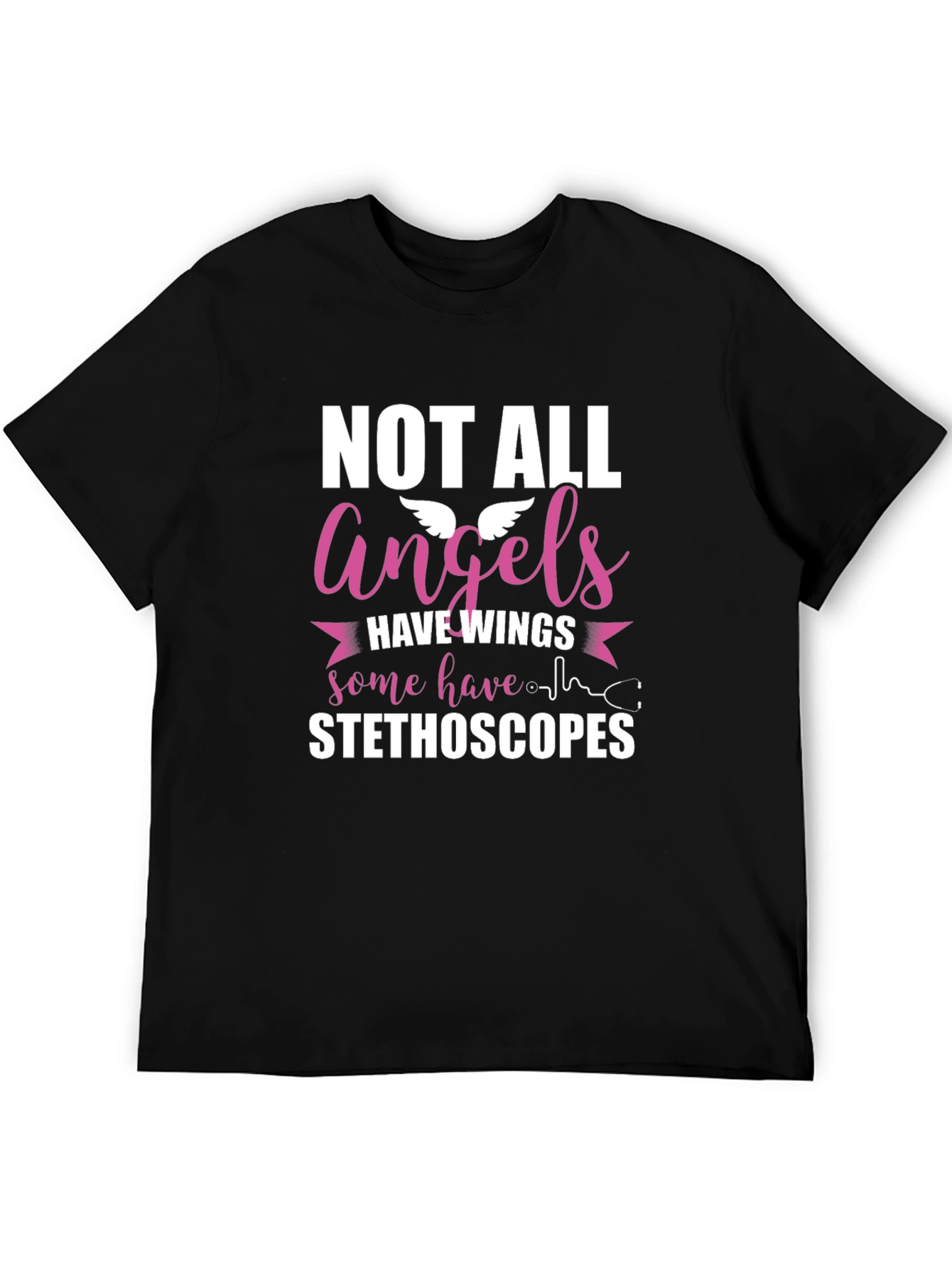Not All Angels Have Wings Stethoscope T-Shirt