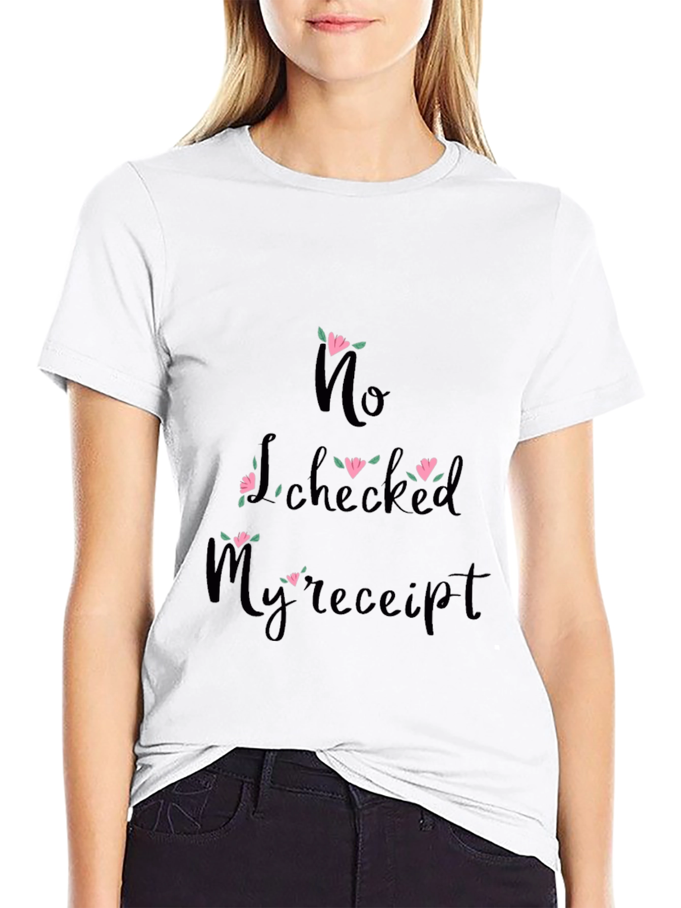 Funny No I Checked My Receipt Graphic Tee