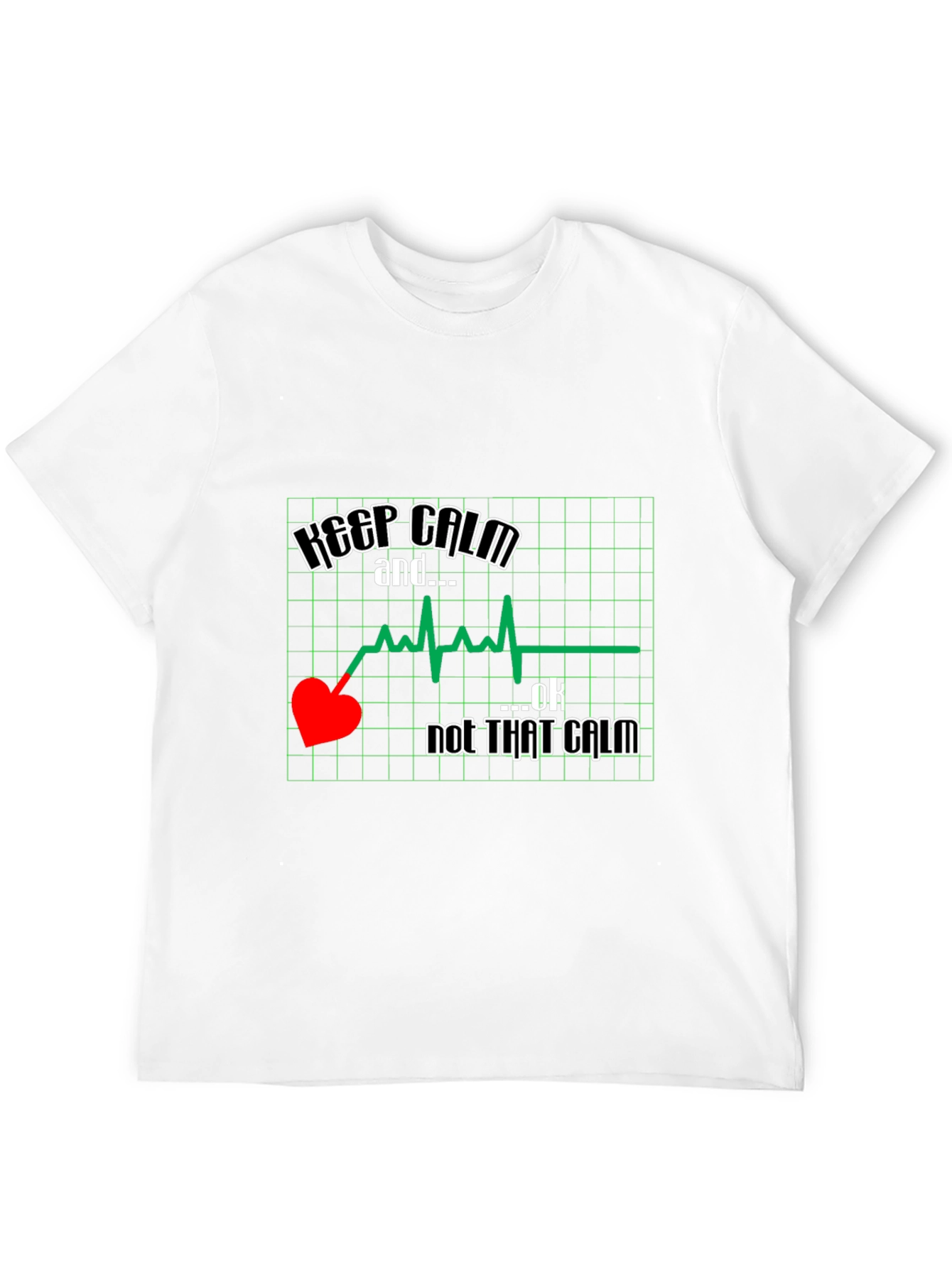 Keep Calm Not That Calm T-Shirt