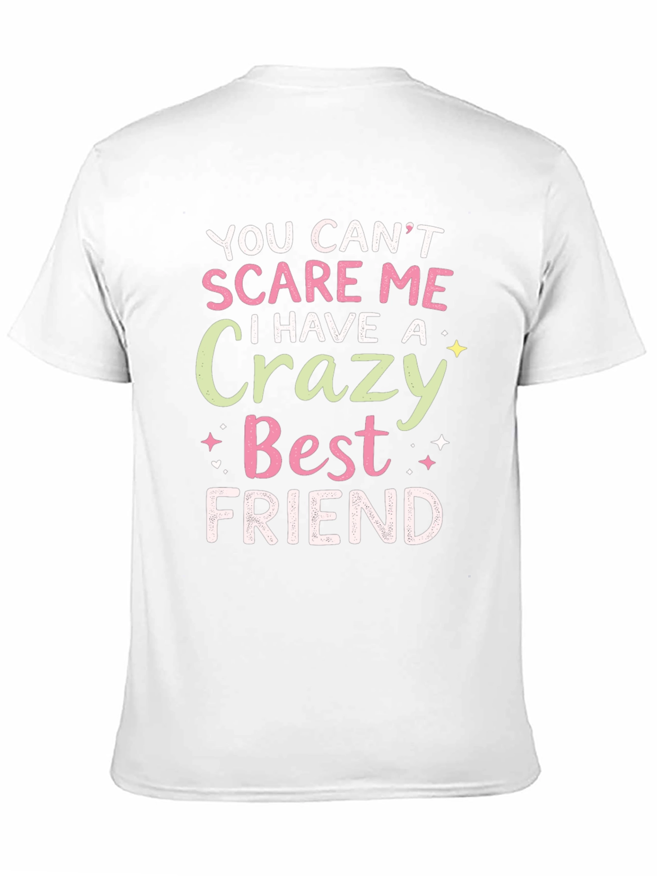 Funny Best Friend T-Shirt - You Cant Scare Me!