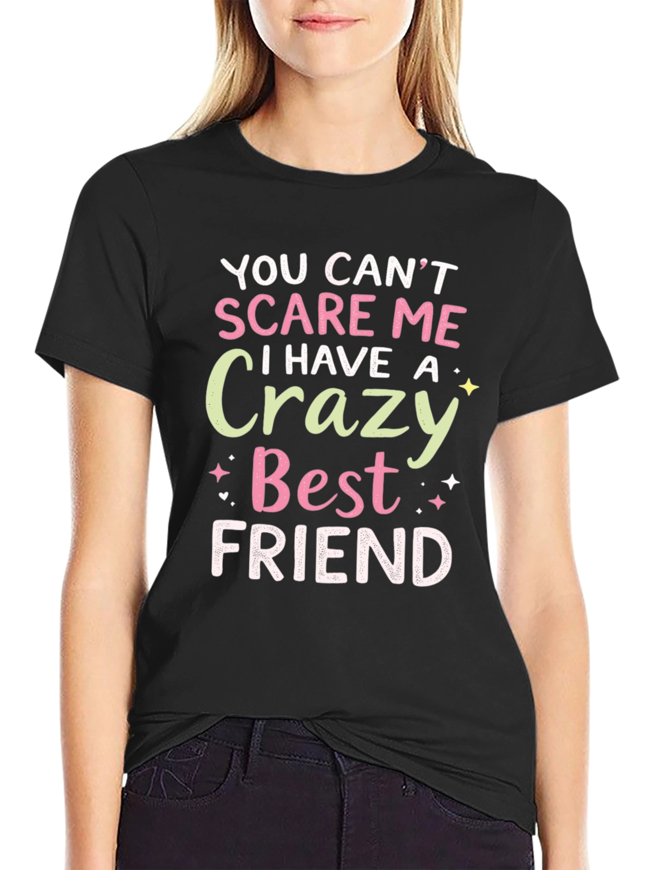 Funny Best Friend T-Shirt - You Cant Scare Me!