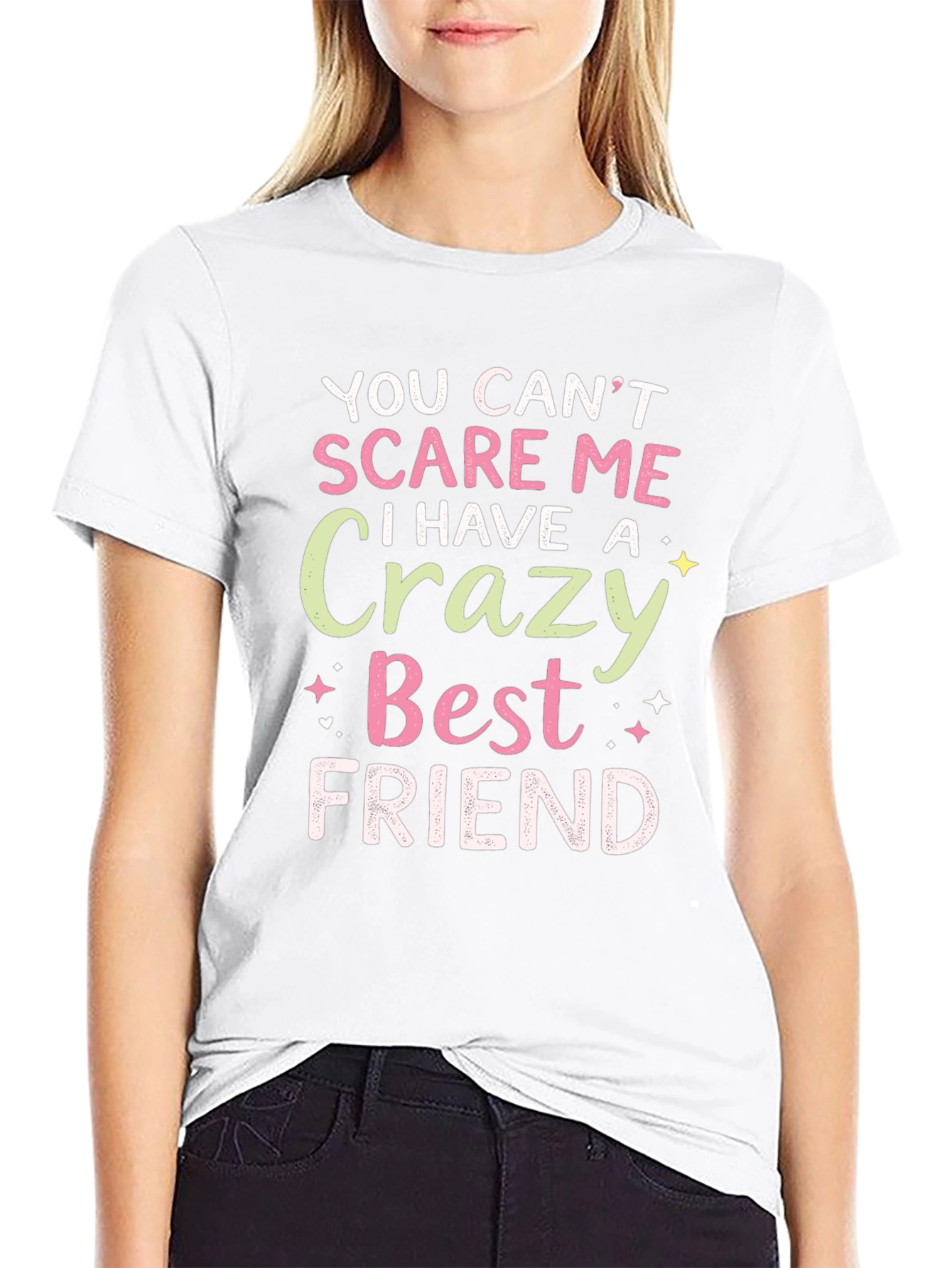 Funny Best Friend T-Shirt - You Cant Scare Me!