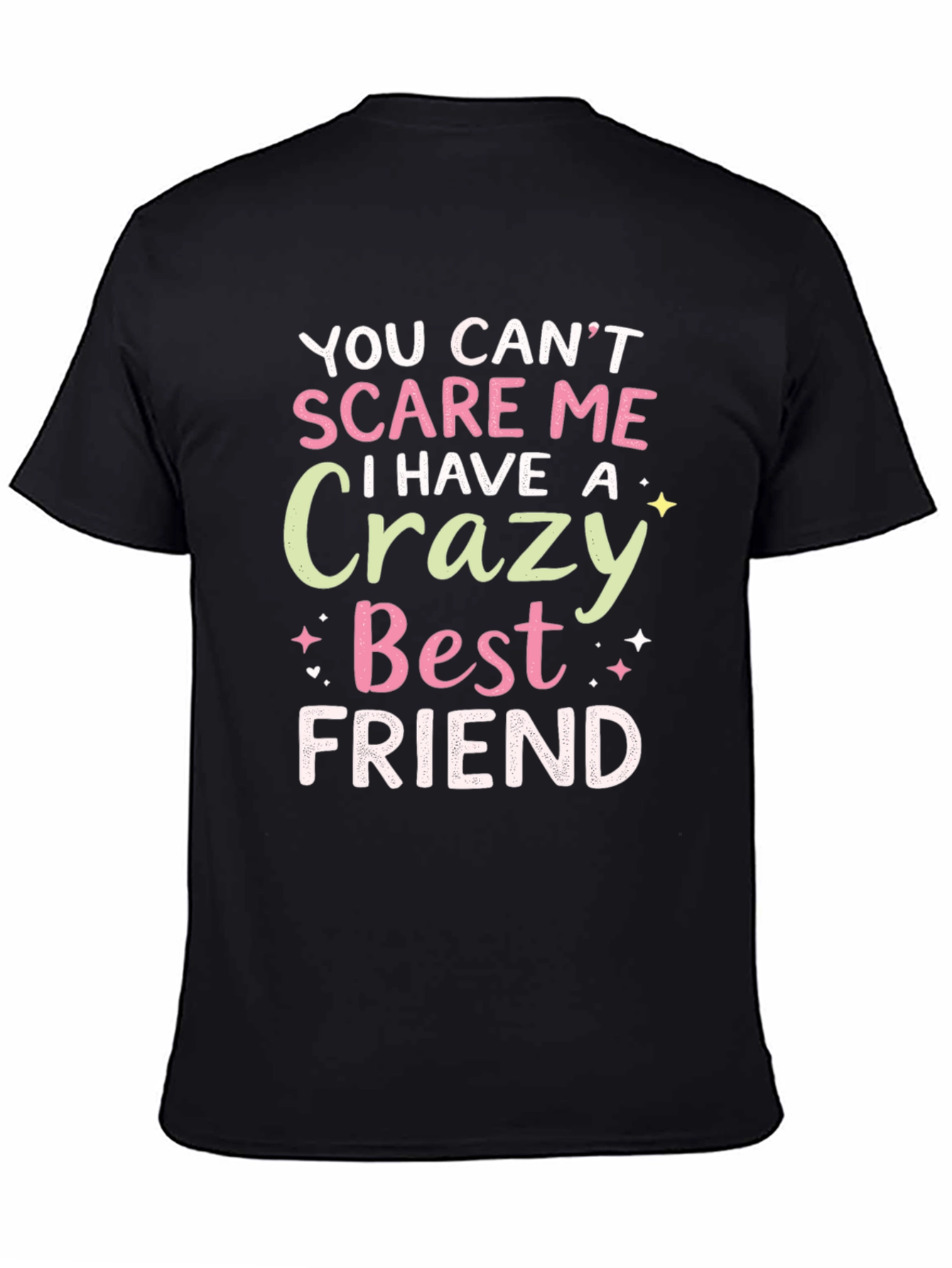 Funny Best Friend T-Shirt - You Cant Scare Me!