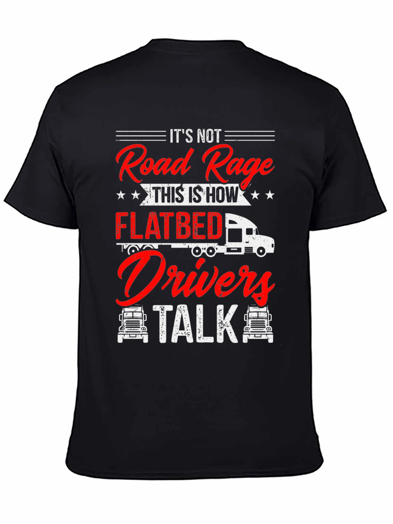 Flatbed Drivers Talk T-Shirt Funny Trucker Tee