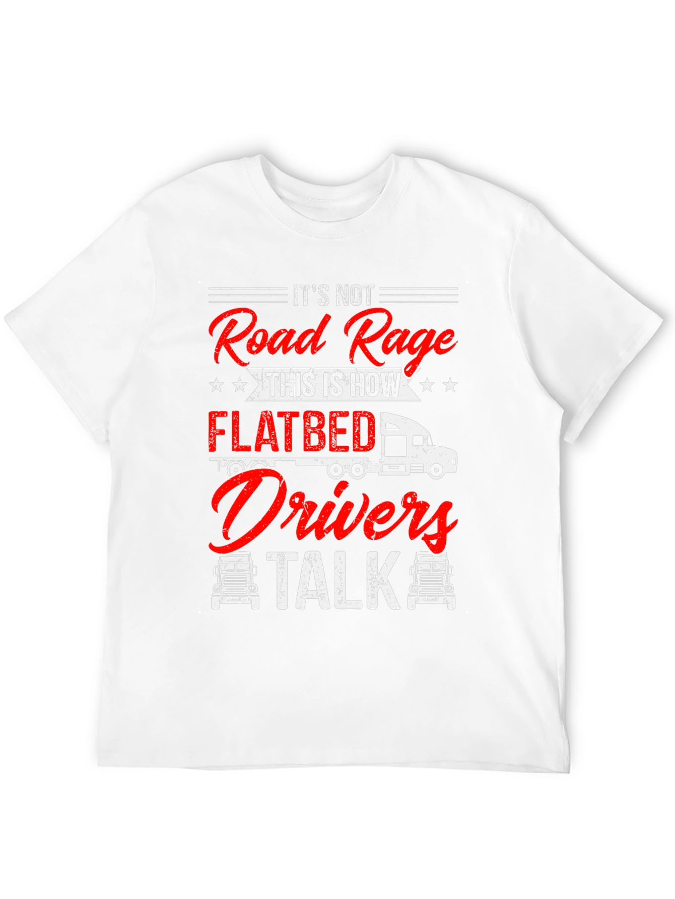 Flatbed Drivers Talk T-Shirt Funny Trucker Tee