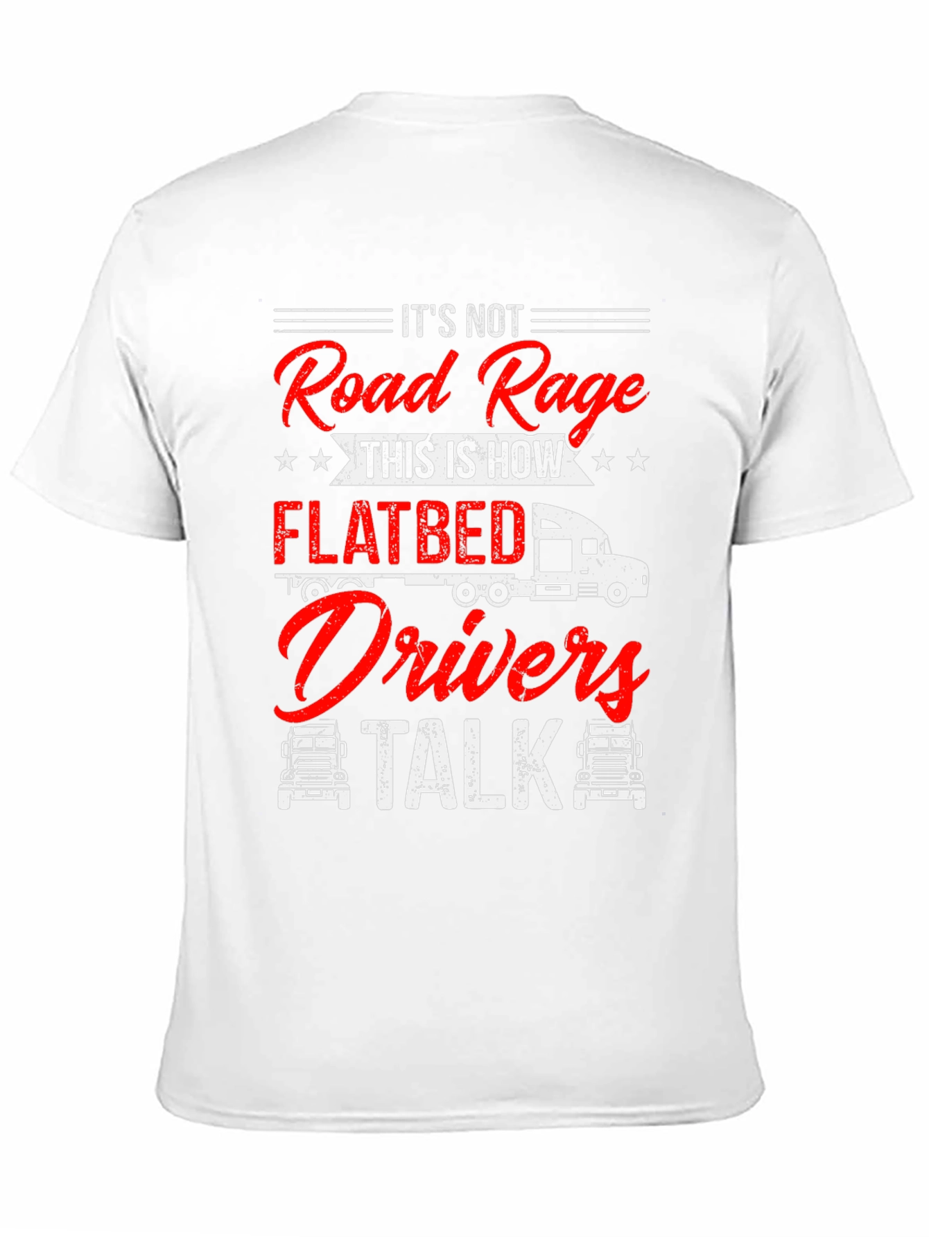 Flatbed Drivers Talk T-Shirt Funny Trucker Tee