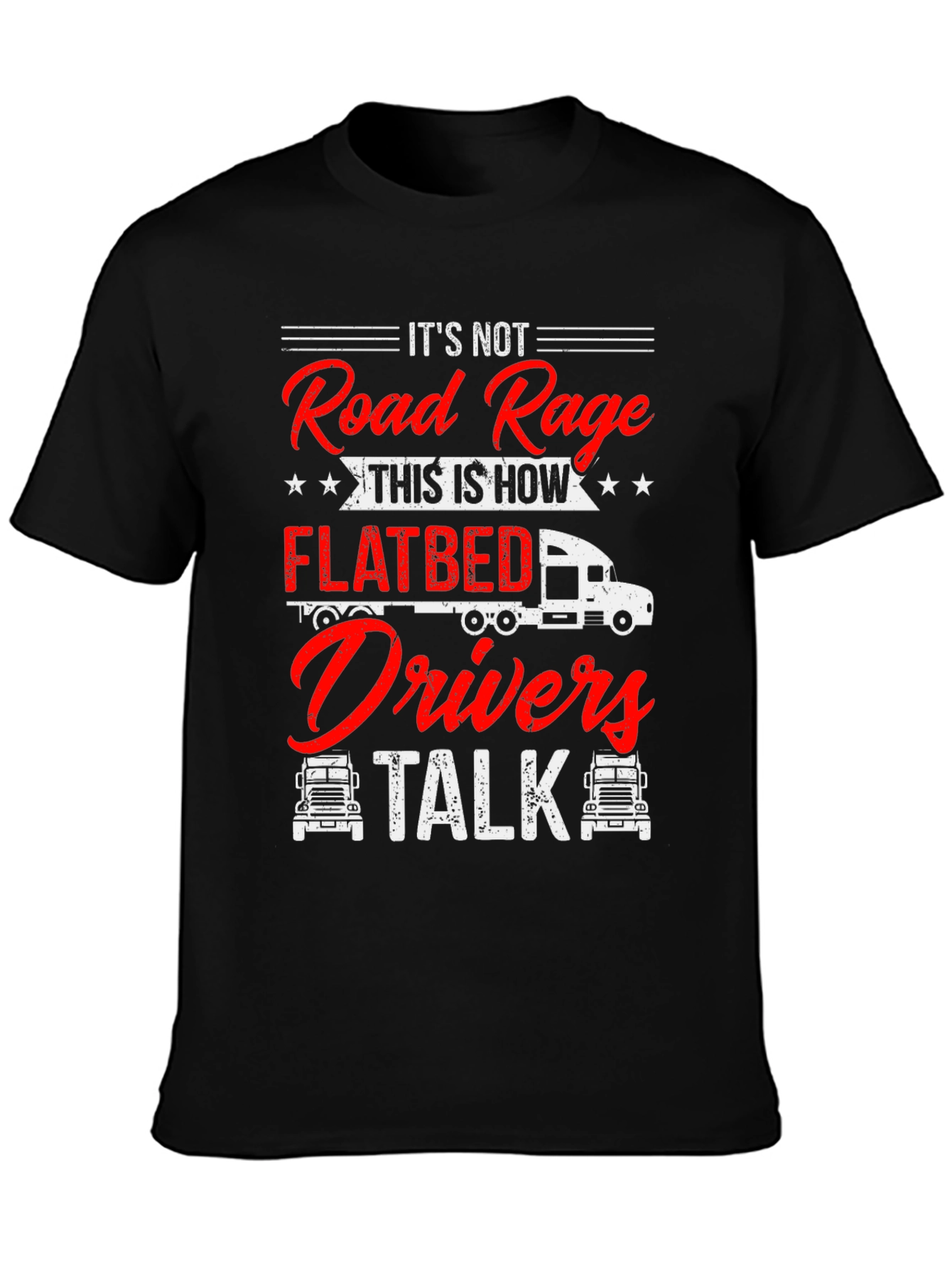 Flatbed Drivers Talk T-Shirt Funny Trucker Tee