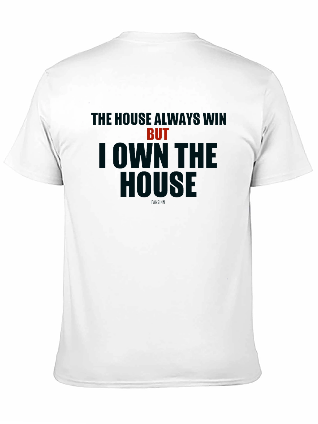 The House Always Wins - Graphic T-Shirt