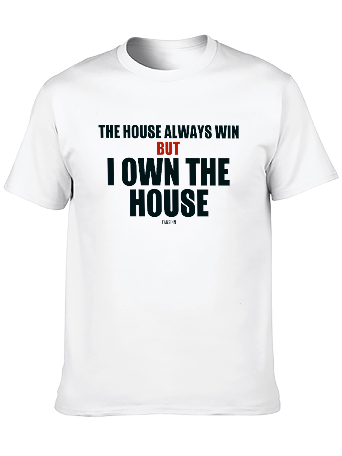 The House Always Wins - Graphic T-Shirt