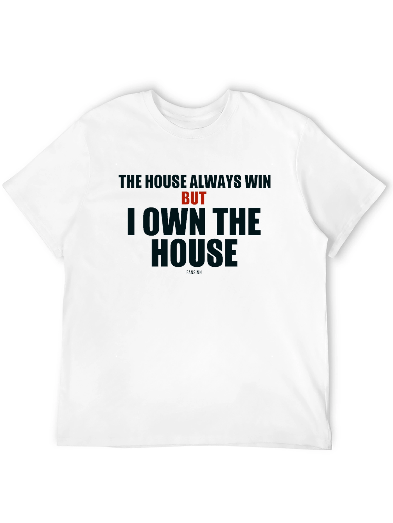 The House Always Wins - Graphic T-Shirt