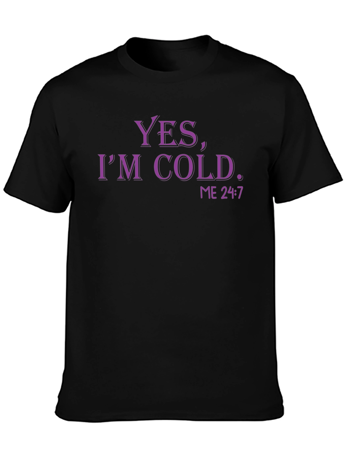 Yes Im Cold. Funny Graphic T-Shirt