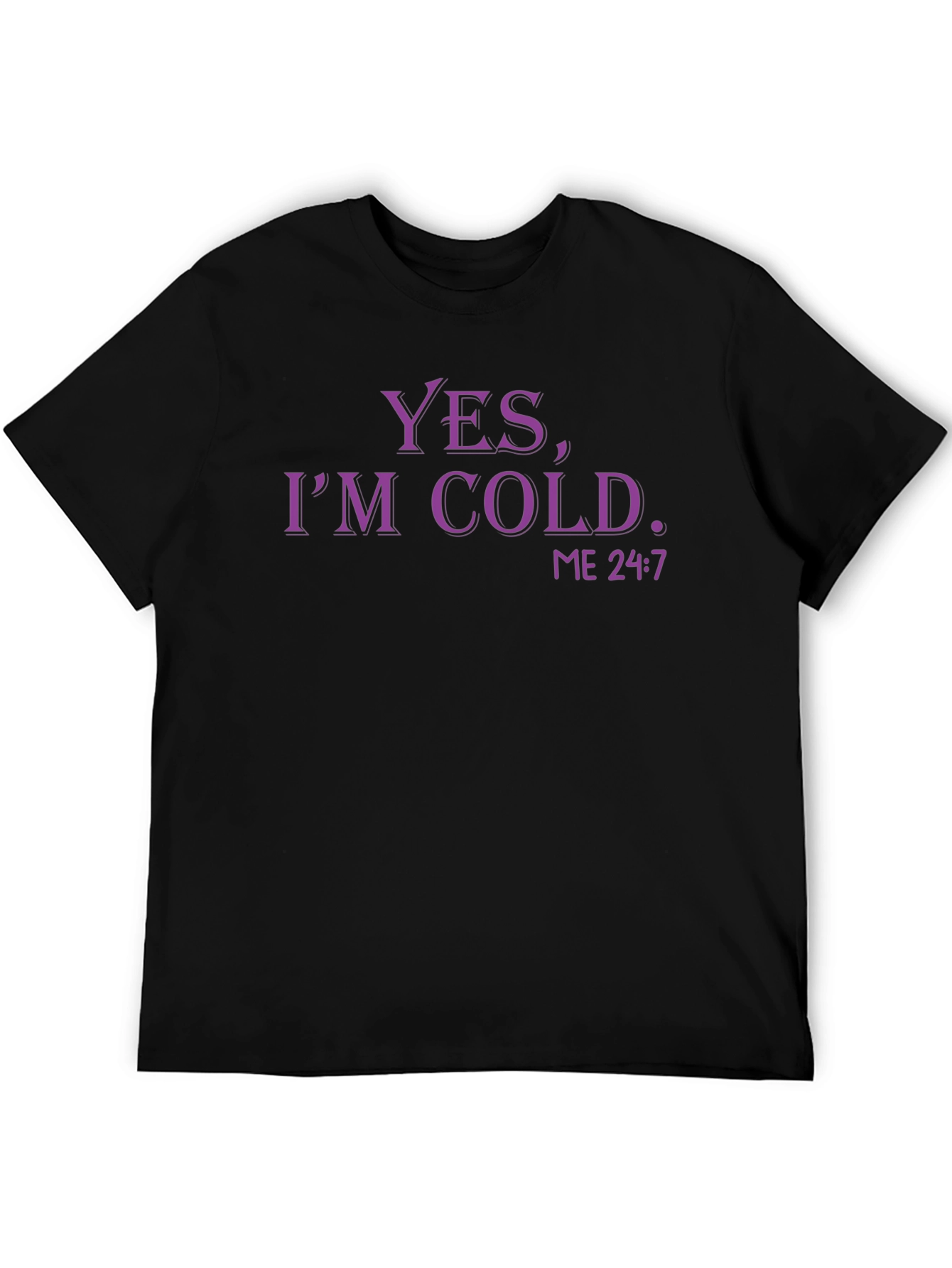Yes Im Cold. Funny Graphic T-Shirt