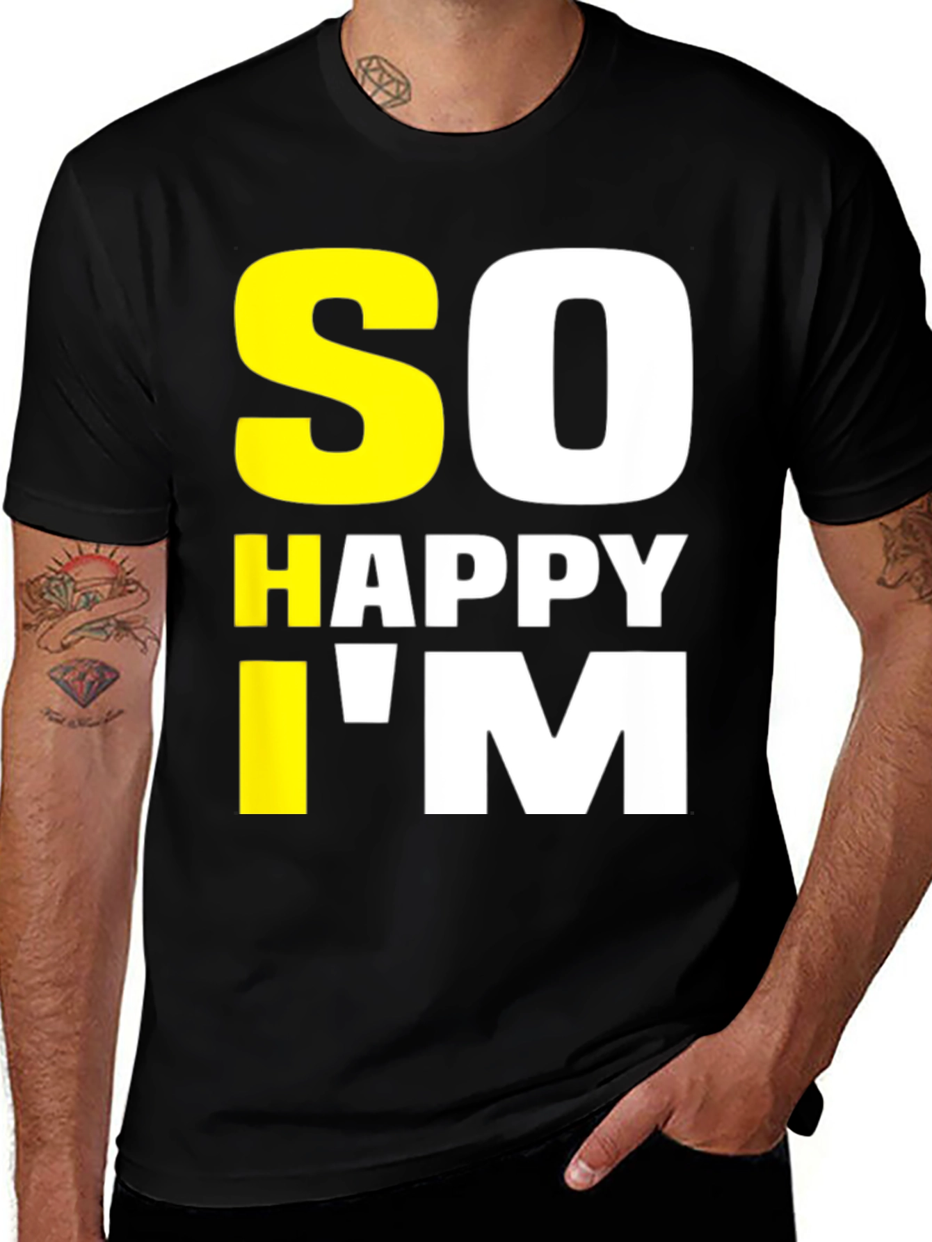 So Happy Im Tee - Funny Graphic T-Shirt