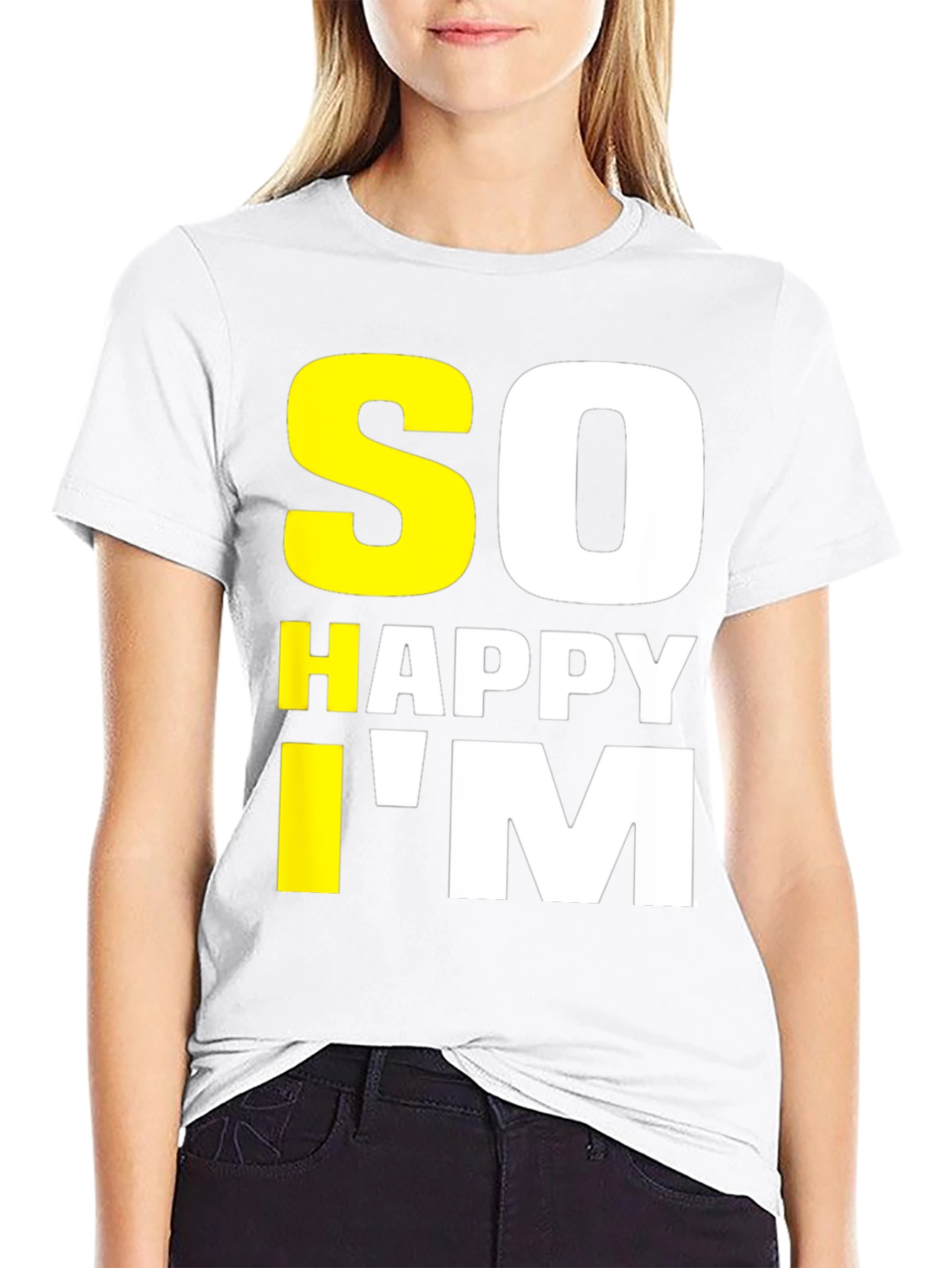 So Happy Im Tee - Funny Graphic T-Shirt