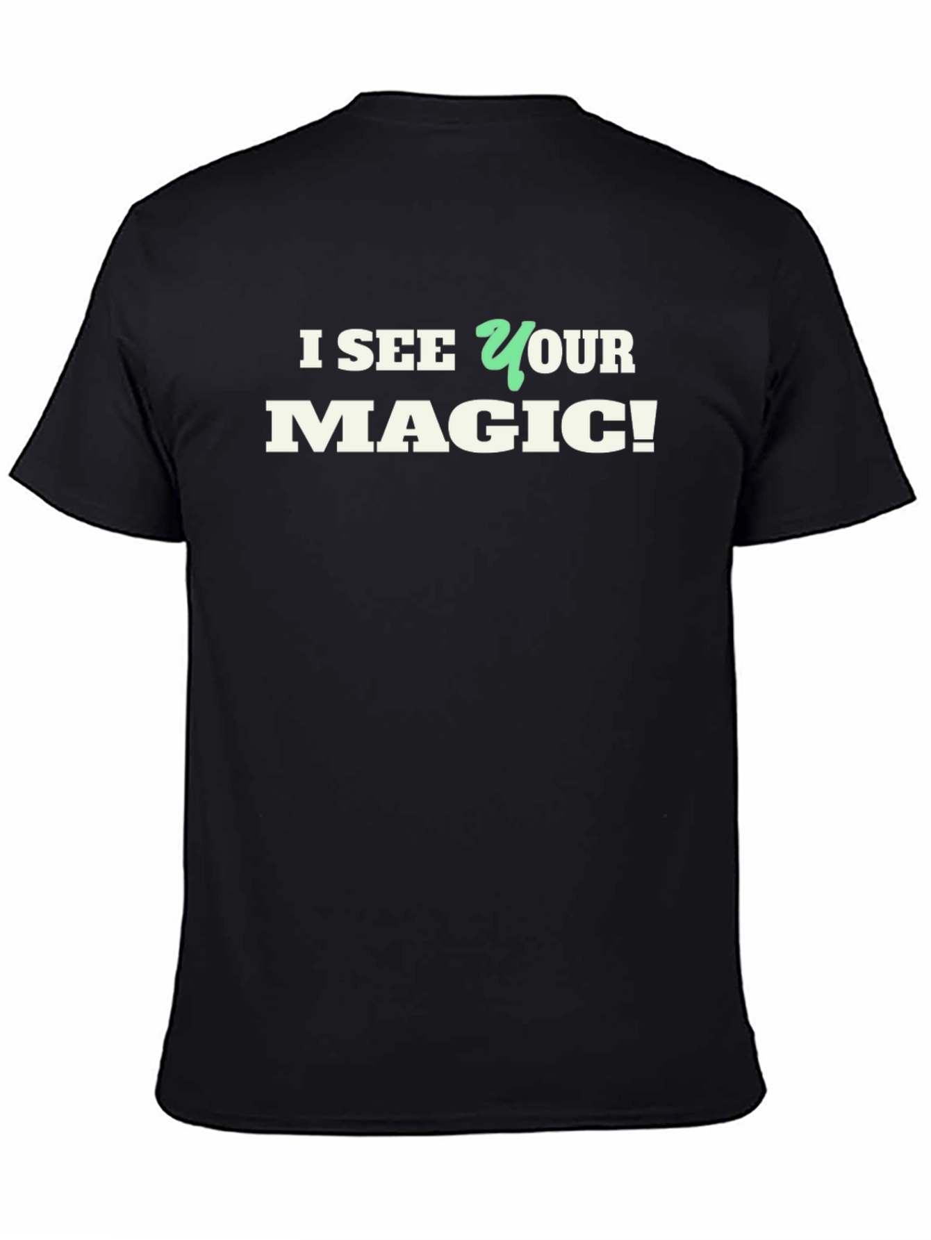 I See Your Magic T-Shirt - Novelty Graphic Tee