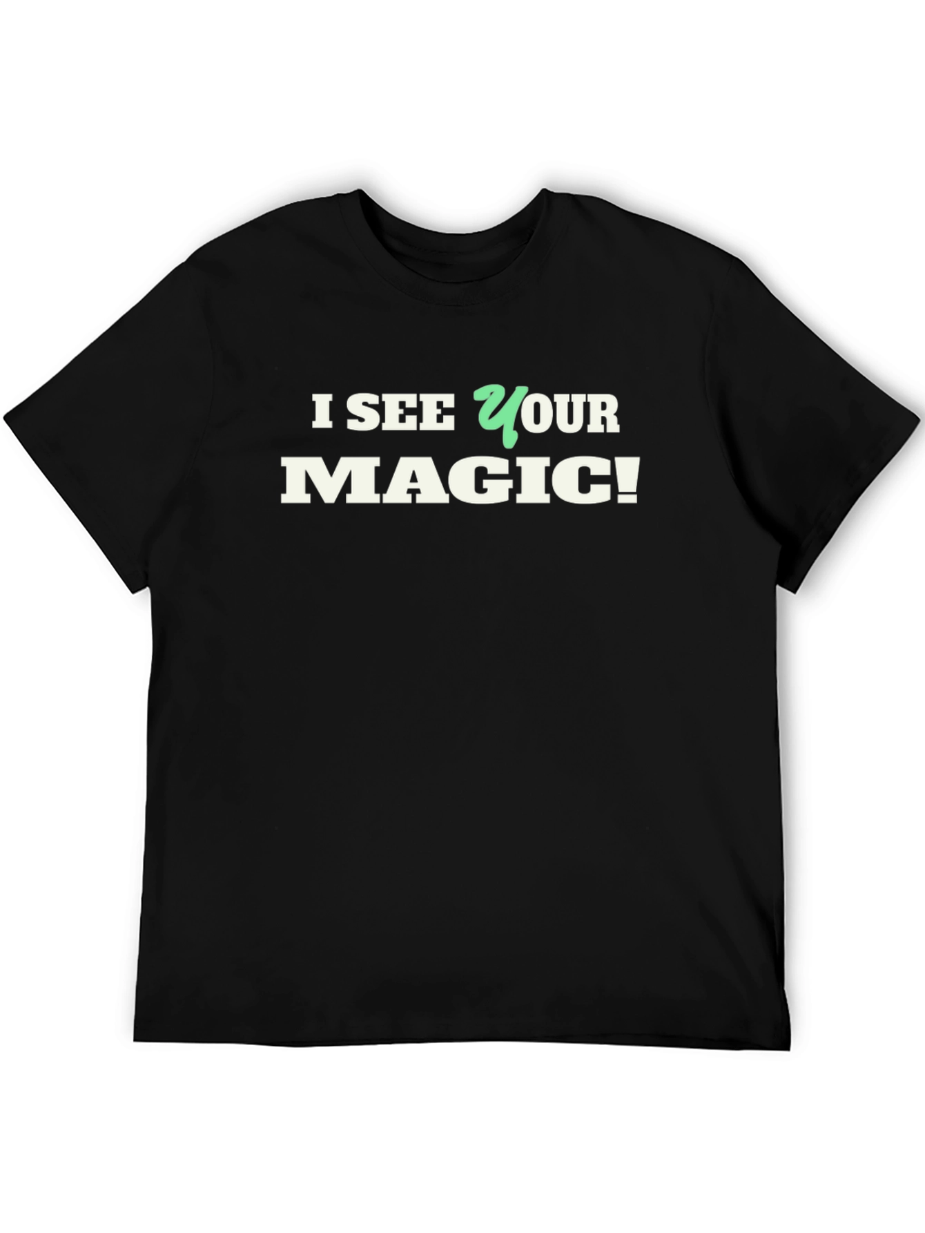 I See Your Magic T-Shirt - Novelty Graphic Tee