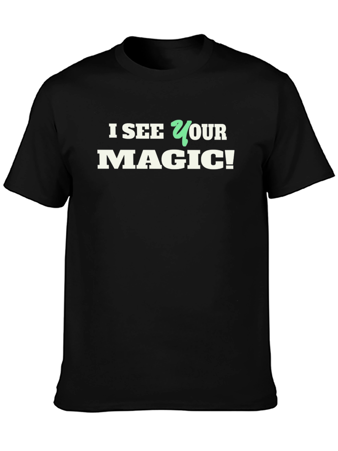 I See Your Magic T-Shirt - Novelty Graphic Tee