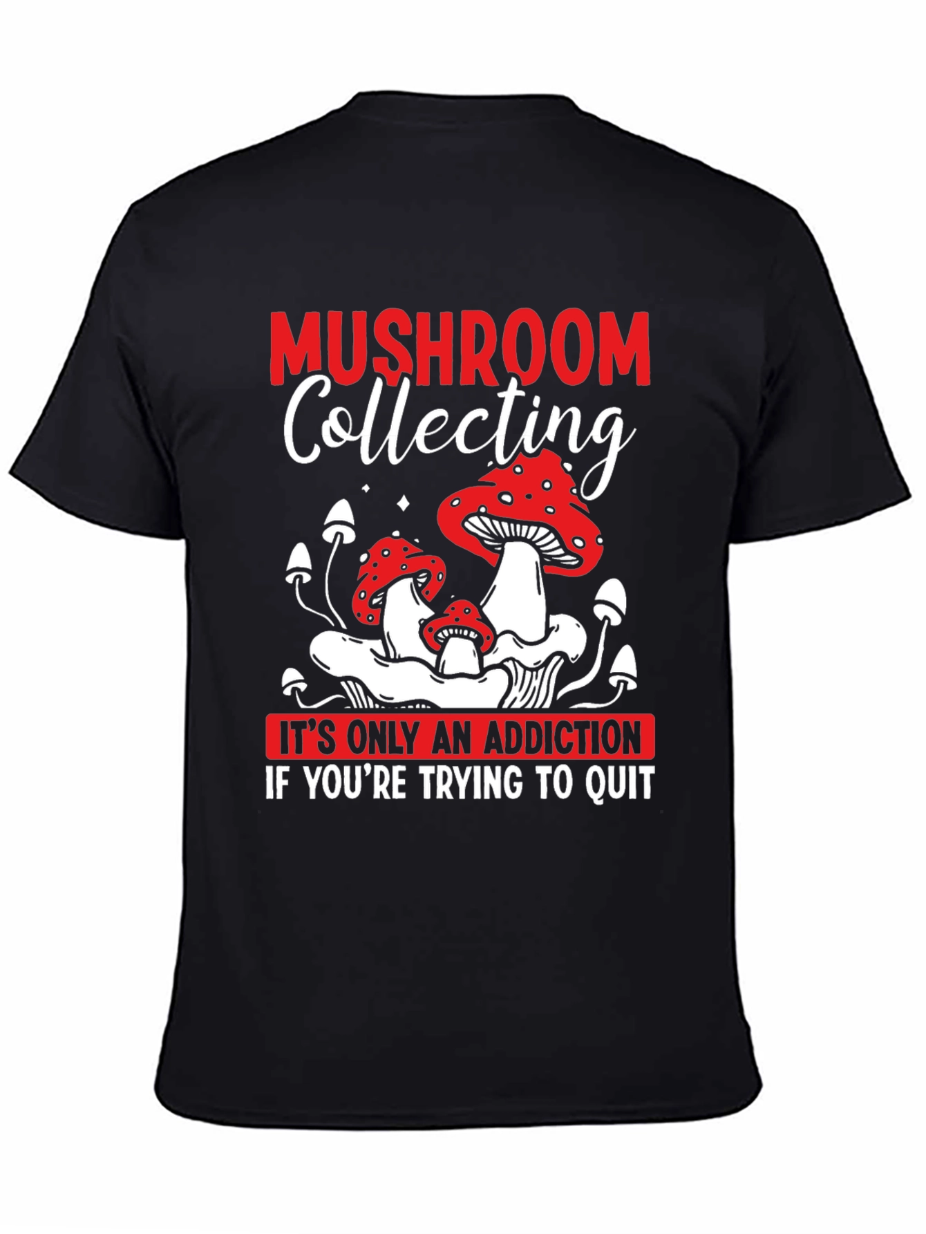 Mushroom Collecting Addiction T-Shirt