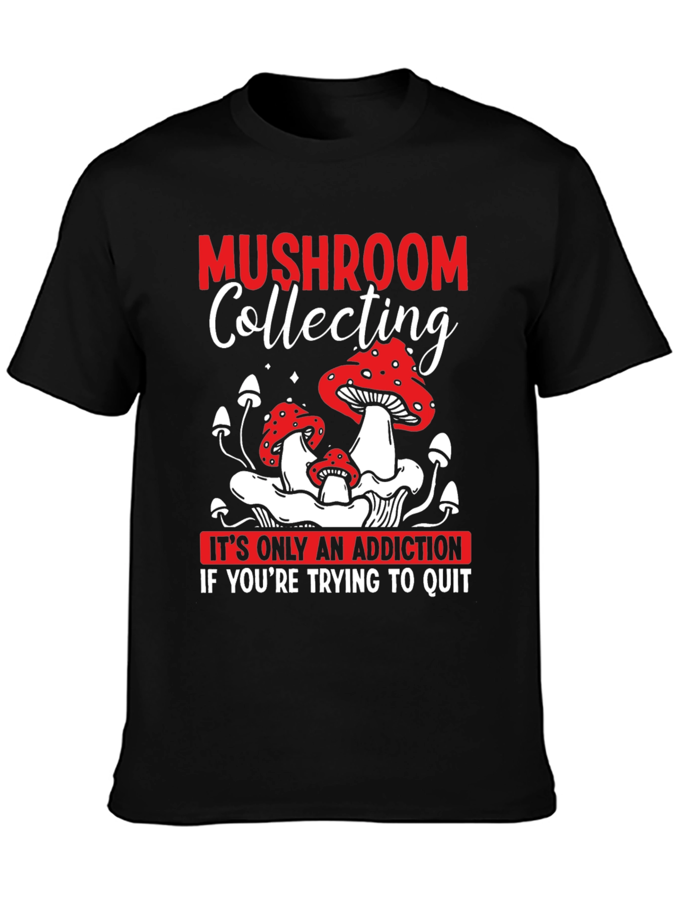 Mushroom Collecting Addiction T-Shirt