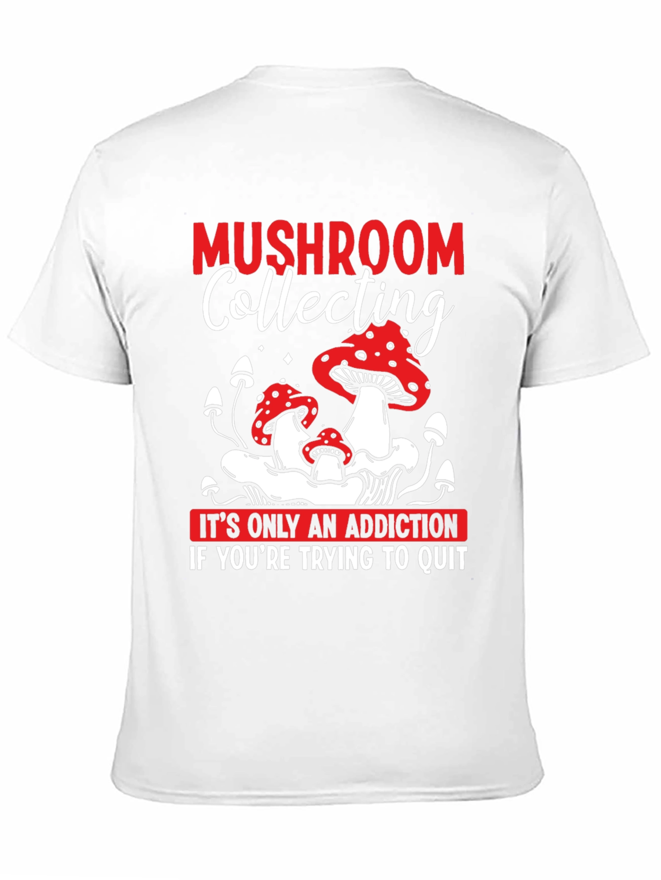 Mushroom Collecting Addiction T-Shirt