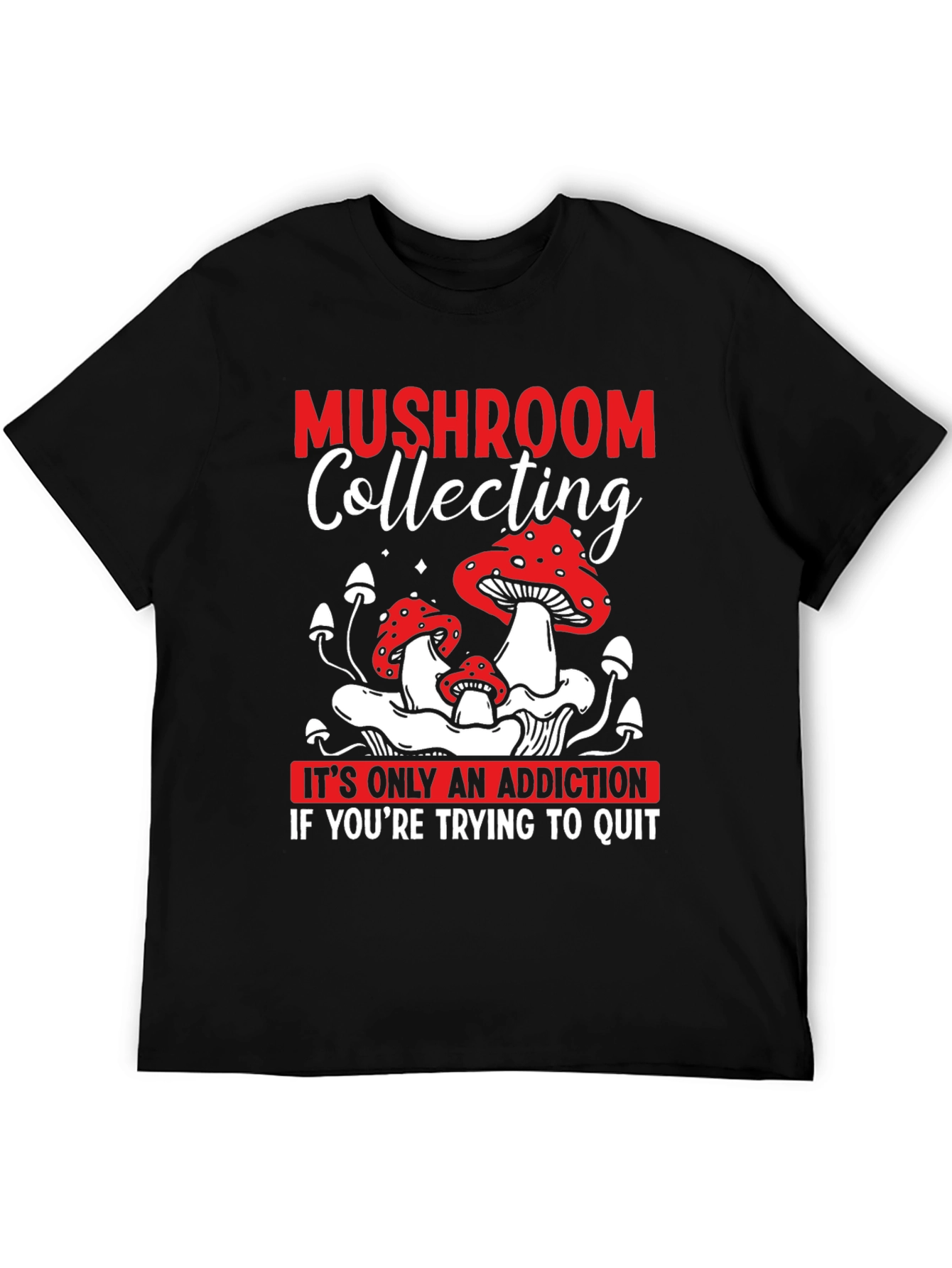 Mushroom Collecting Addiction T-Shirt