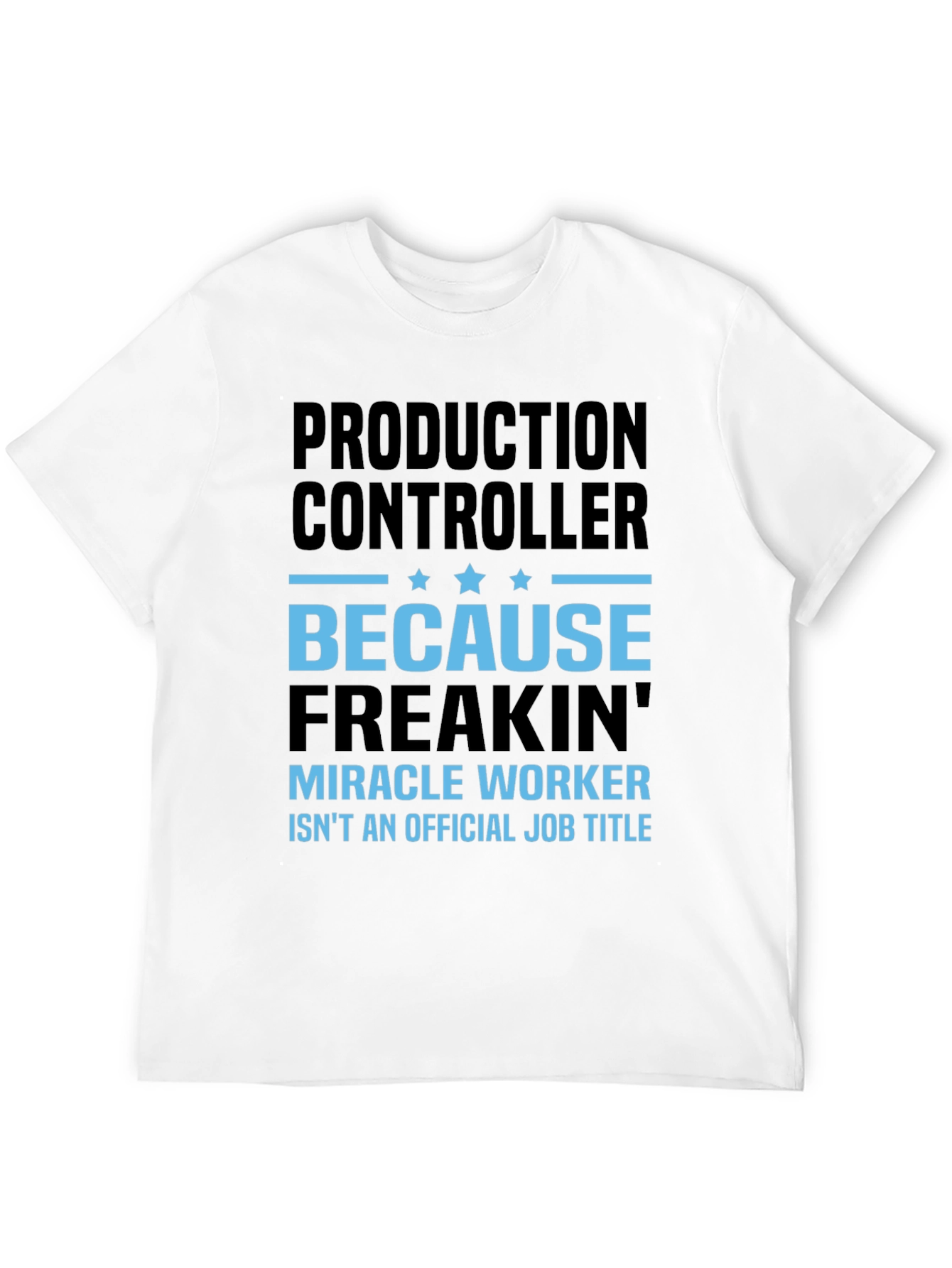 Production Controller Miracle Worker T-Shirt