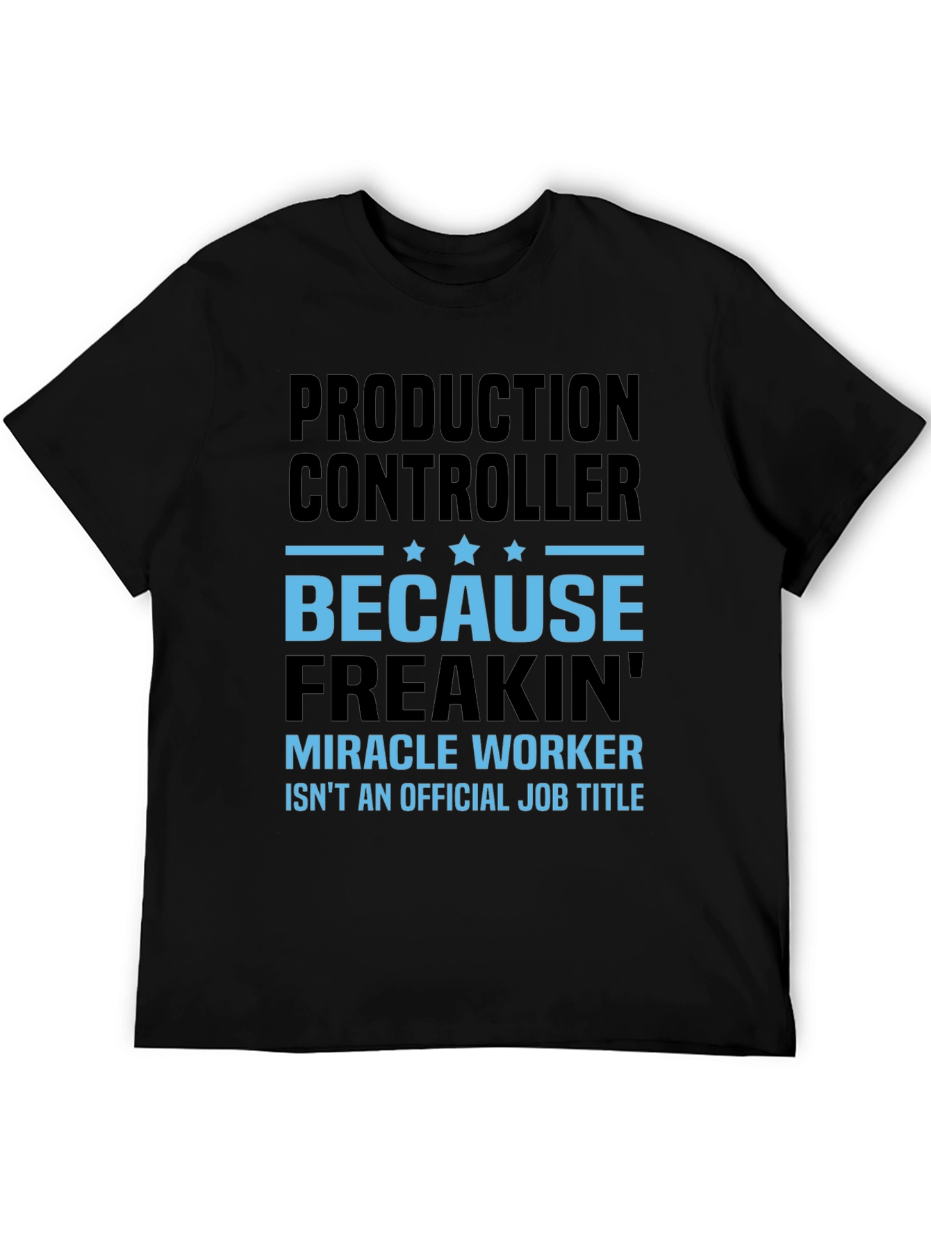 Production Controller Miracle Worker T-Shirt