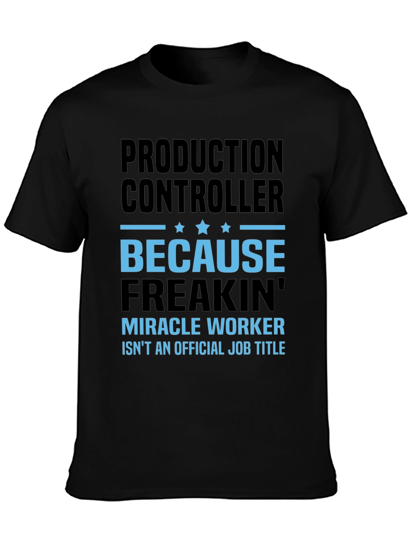 Production Controller Miracle Worker T-Shirt