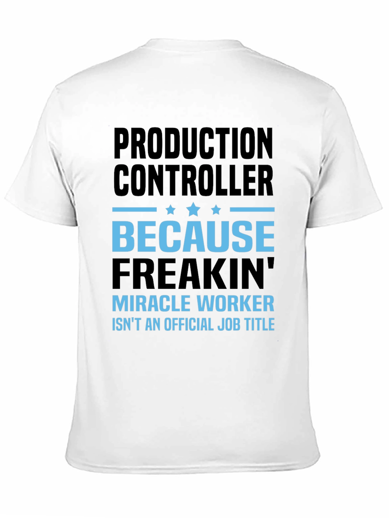 Production Controller Miracle Worker T-Shirt