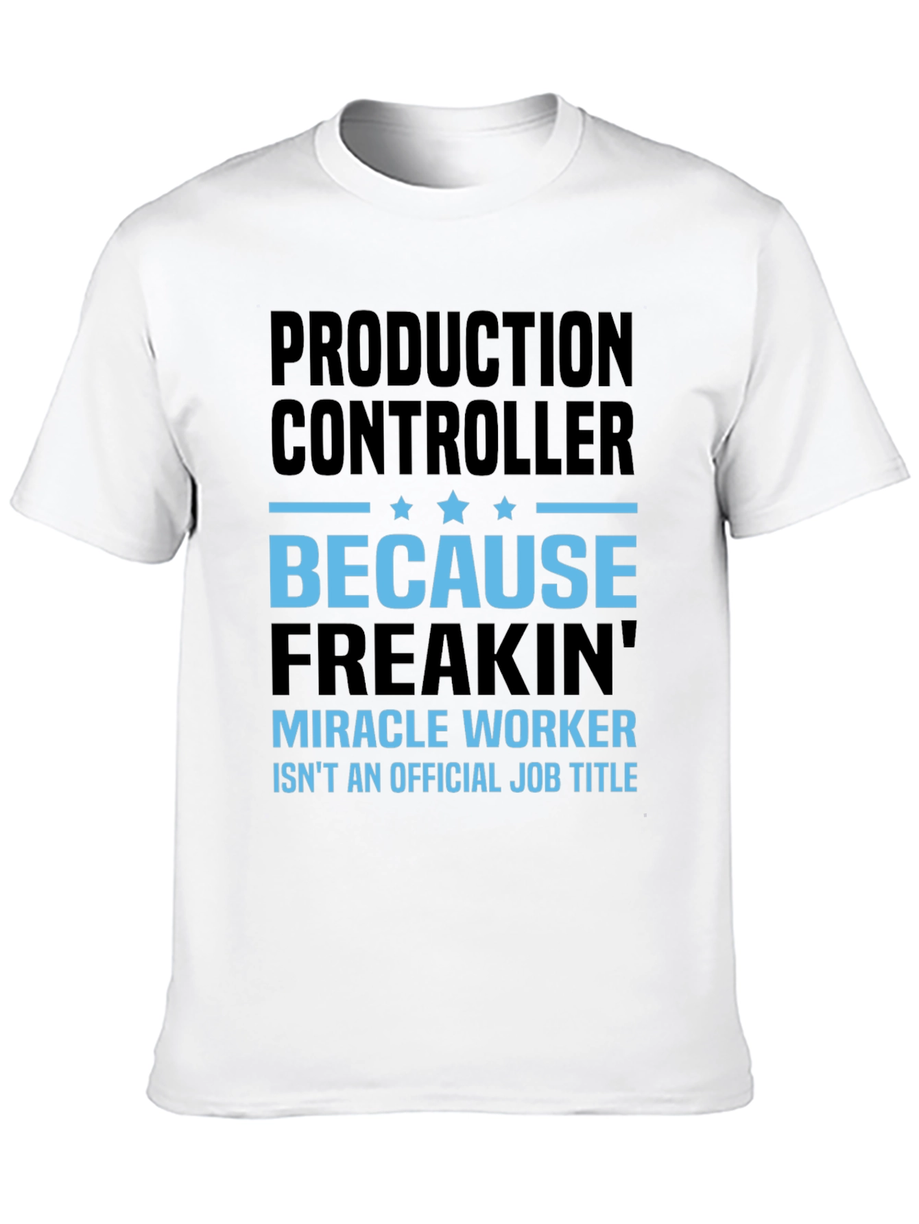 Production Controller Miracle Worker T-Shirt