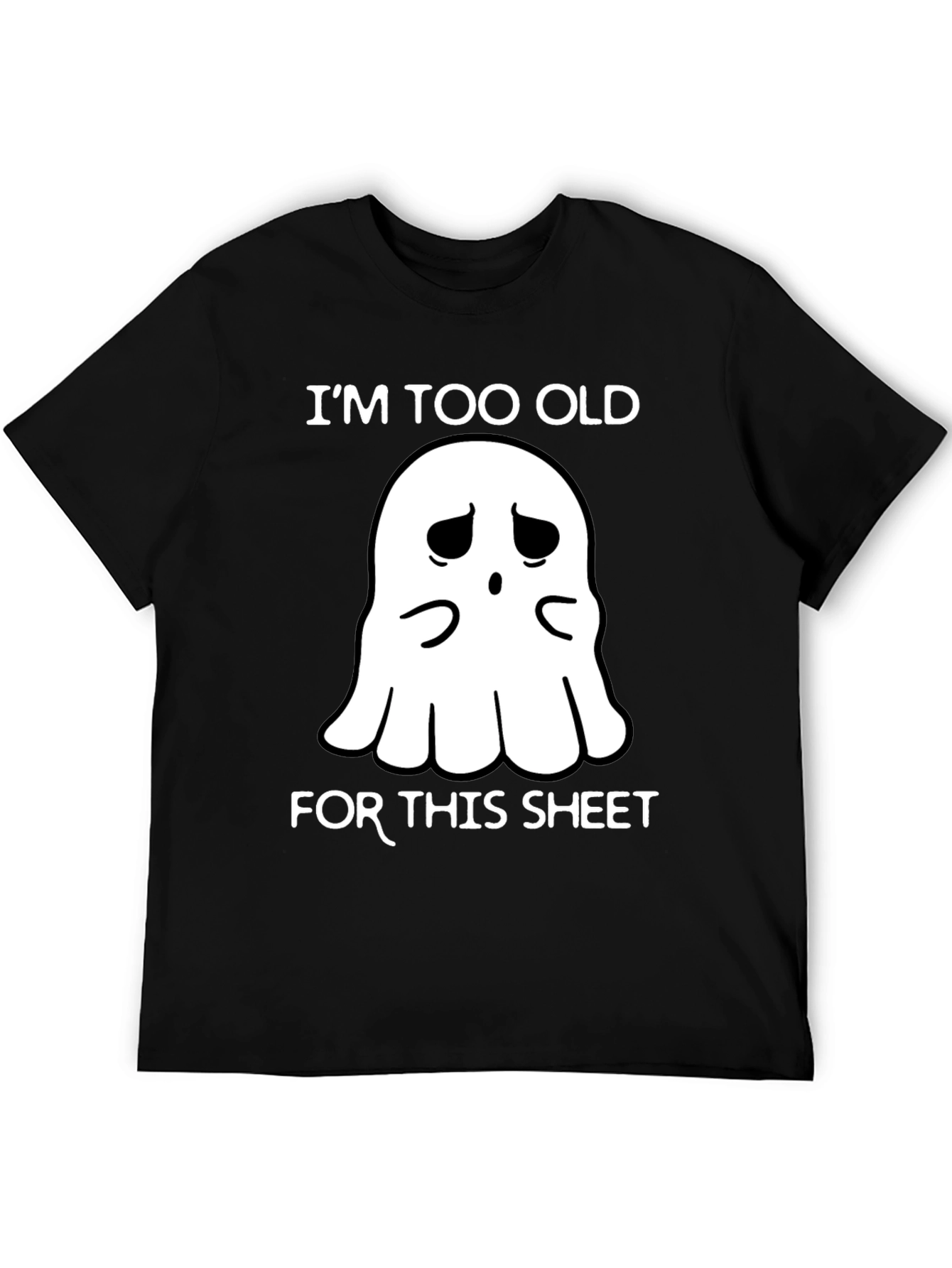 Im Too Old For This Sheet Ghost T-Shirt