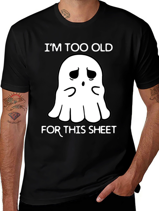 Im Too Old For This Sheet Ghost T-Shirt