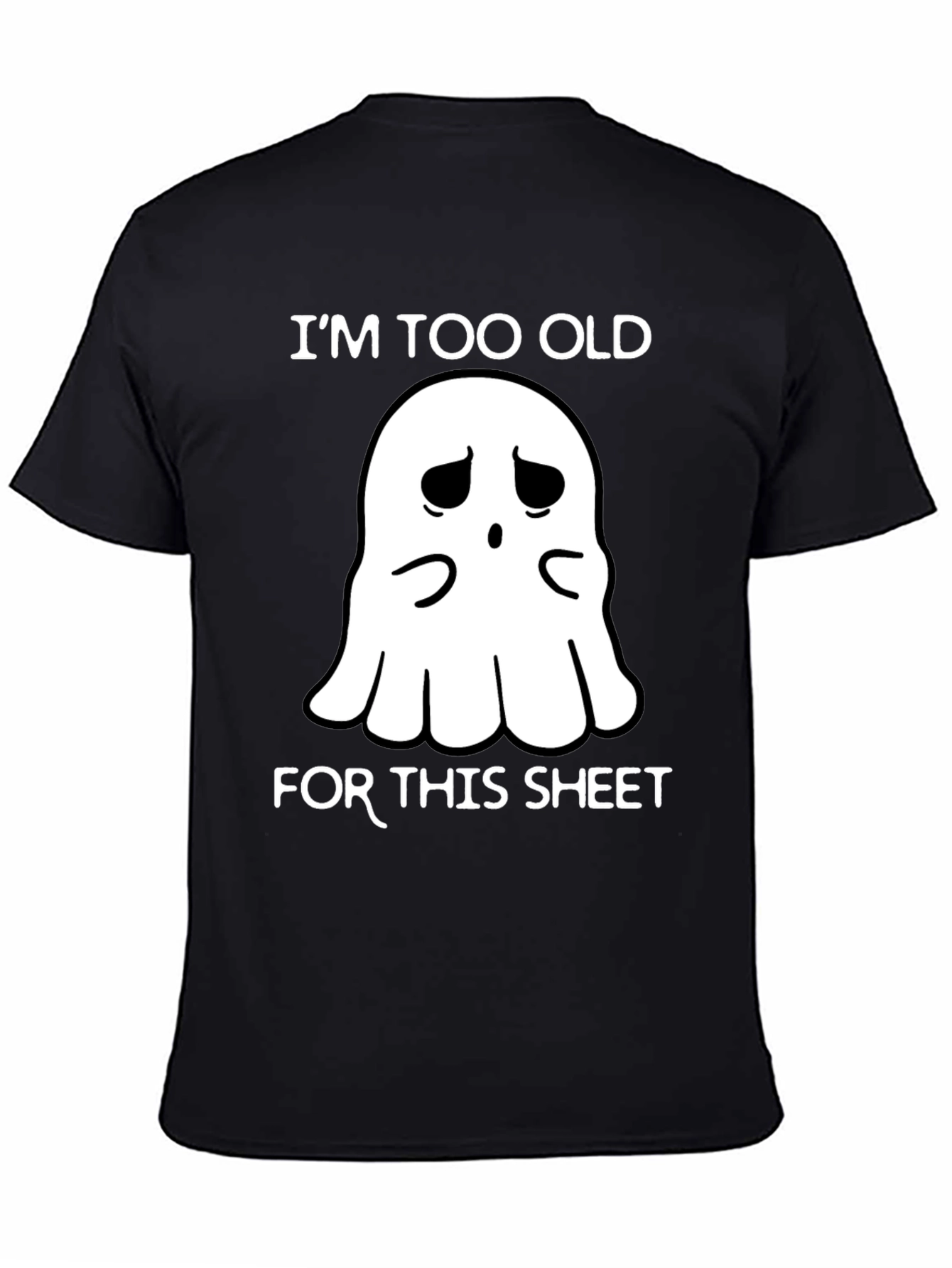 Im Too Old For This Sheet Ghost T-Shirt
