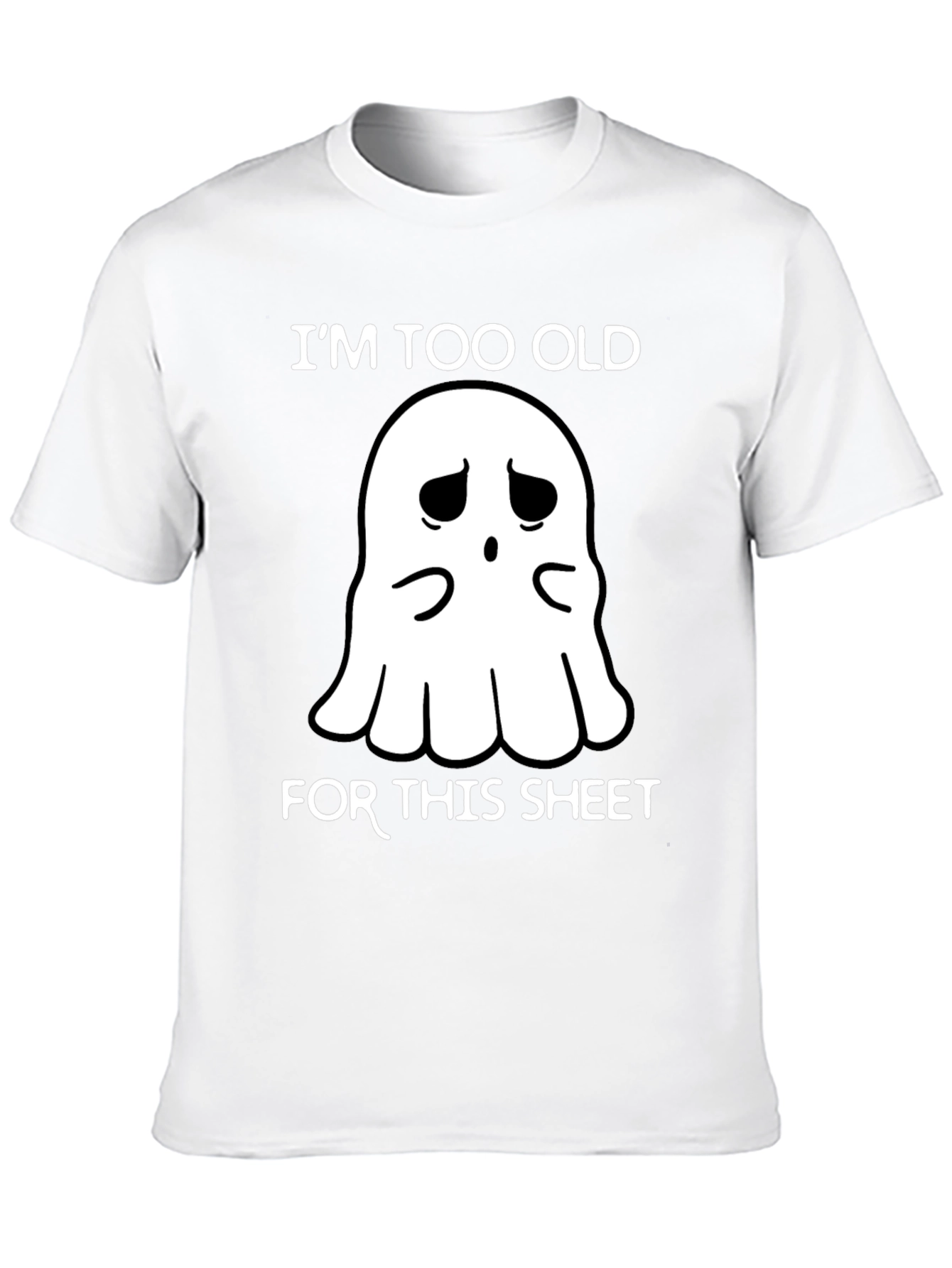 Im Too Old For This Sheet Ghost T-Shirt