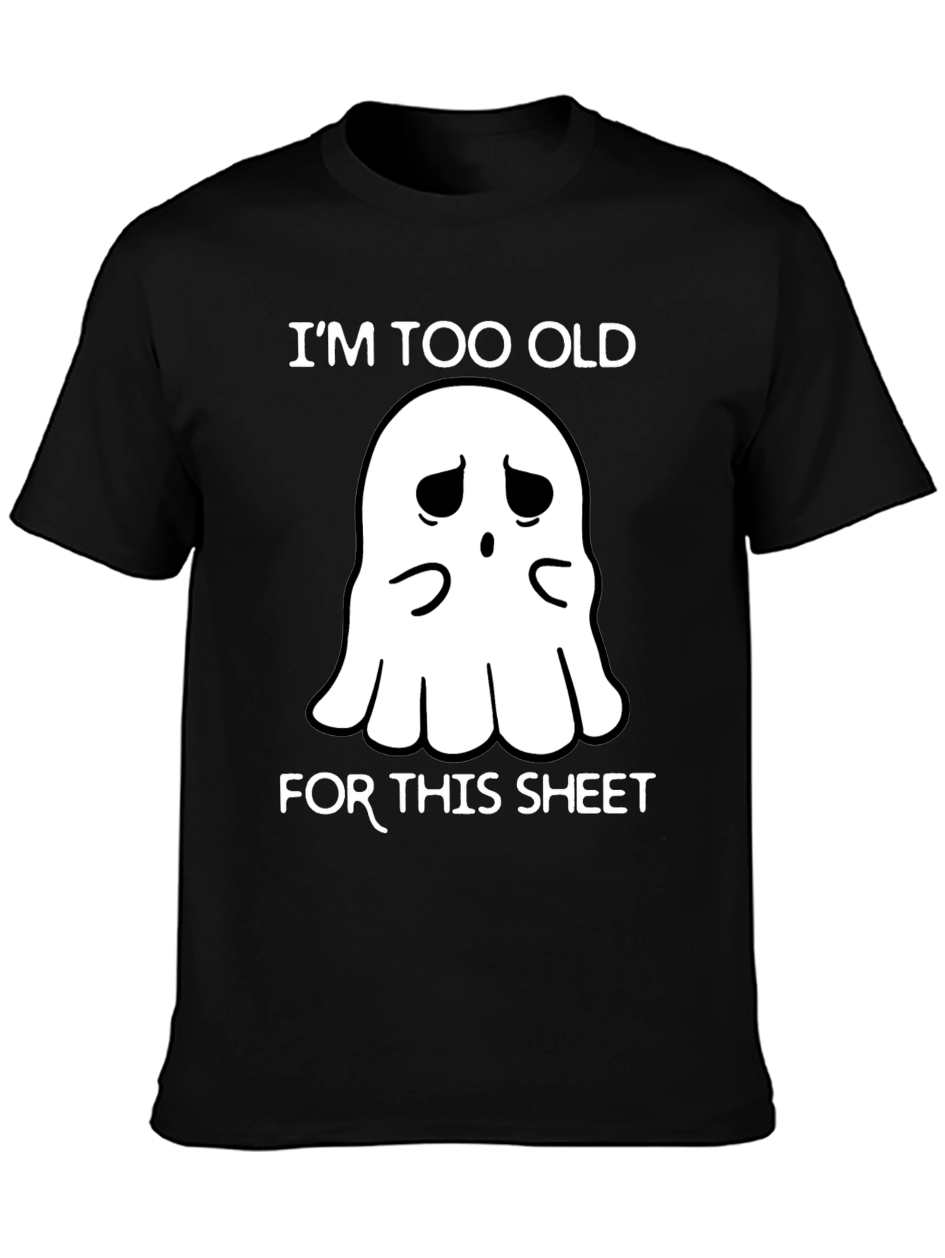 Im Too Old For This Sheet Ghost T-Shirt