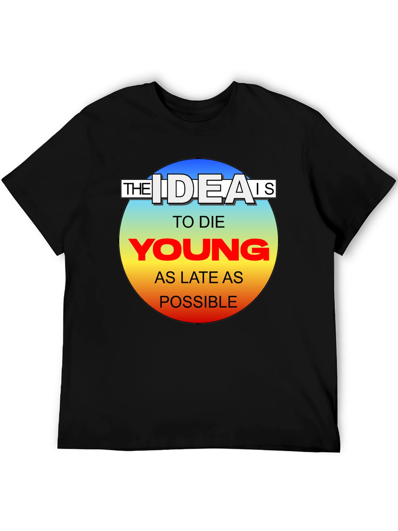 The Idea Is To Die Young Mens Black T-Shirt