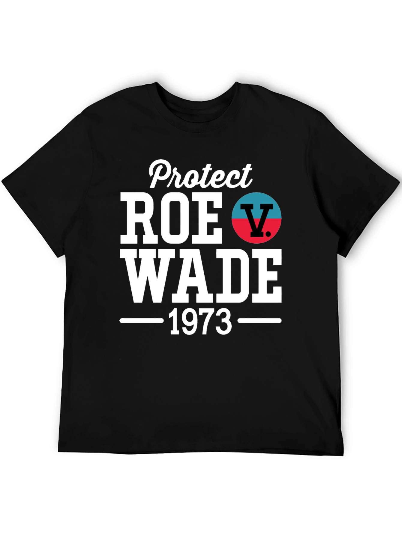 Protect Roe V. Wade 1973 Graphic Tee